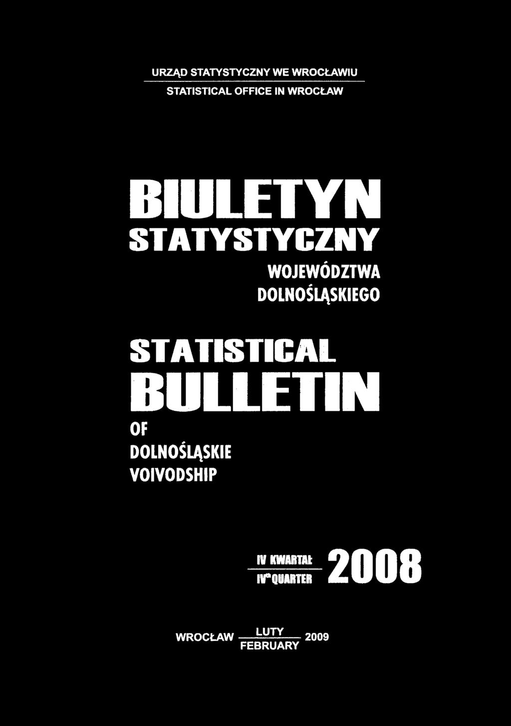 URZĄD STATYSTYCZNY WE WROCŁAWIU STATISTICAL OFFICE IN WROCŁAW BIULETYN STATYSTYCZNY WOJEWÓDZTWA