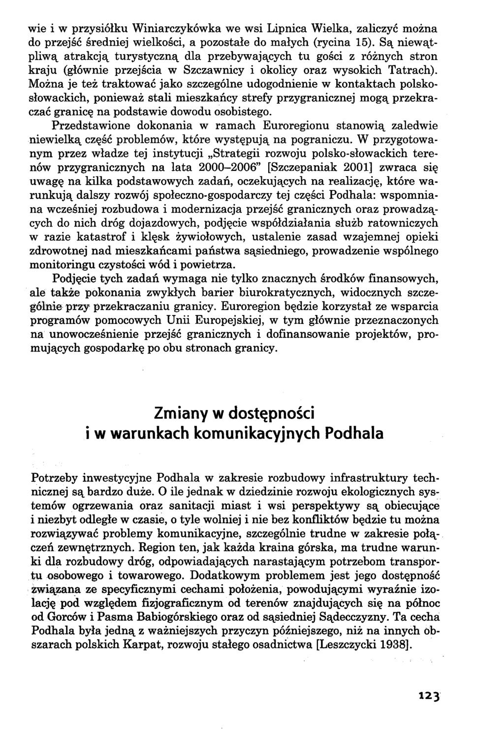 wie i w przysiółku Winiarczykówka we wsi Lipnica Wielka, zaliczyć można do przejść średniej wielkości, a pozostałe do małych (rycina 15).