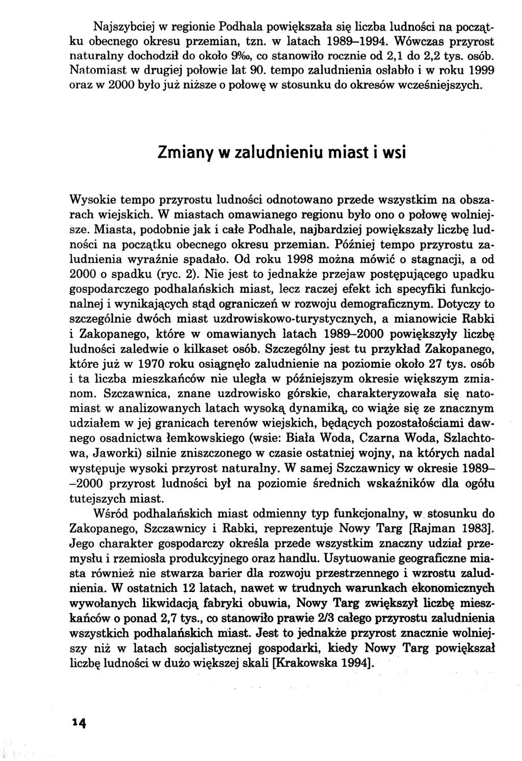 Najszybciej w regionie Podhala powiększała się liczba ludności na początku obecnego okresu przemian, tzn. w latach 1 9 8 9-1 9 9 4.