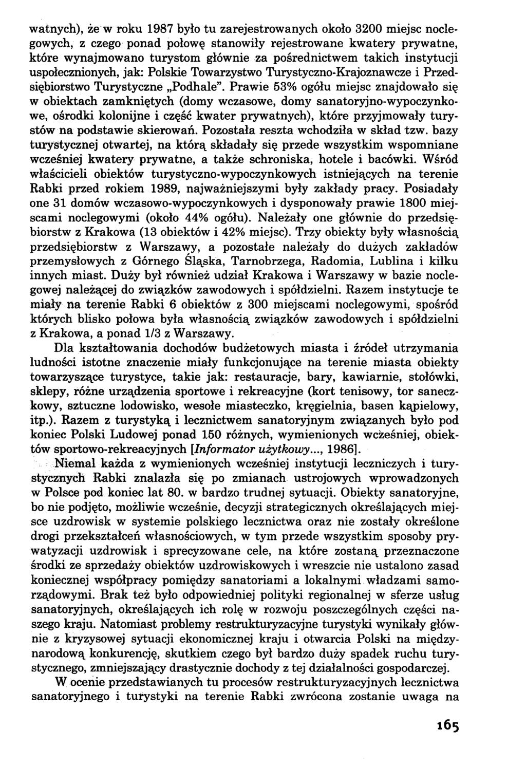 watnych), że w roku 1987 było tu zarejestrowanych około 3200 miejsc noclegowych, z czego ponad połowę stanowiły rejestrowane kwatery prywatne, które wynajmowano turystom głównie za pośrednictwem