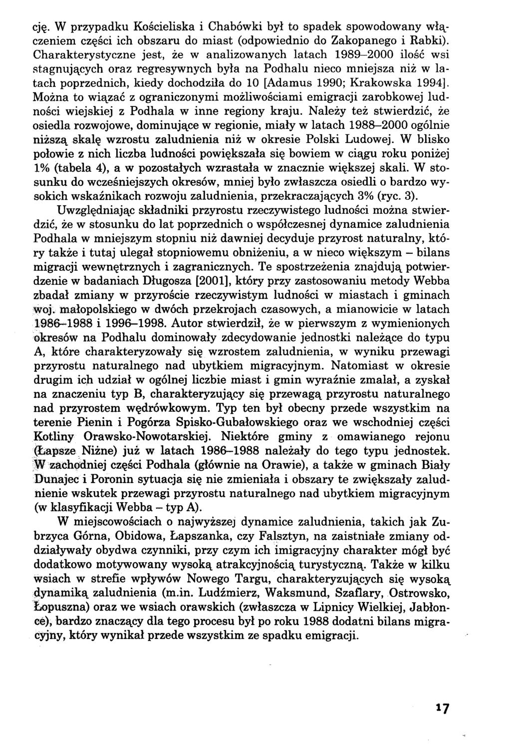 cję. W przypadku Kościeliska i Chabówki był to spadek spowodowany włączeniem części ich obszaru do miast (odpowiednio do Zakopanego i Rabki).