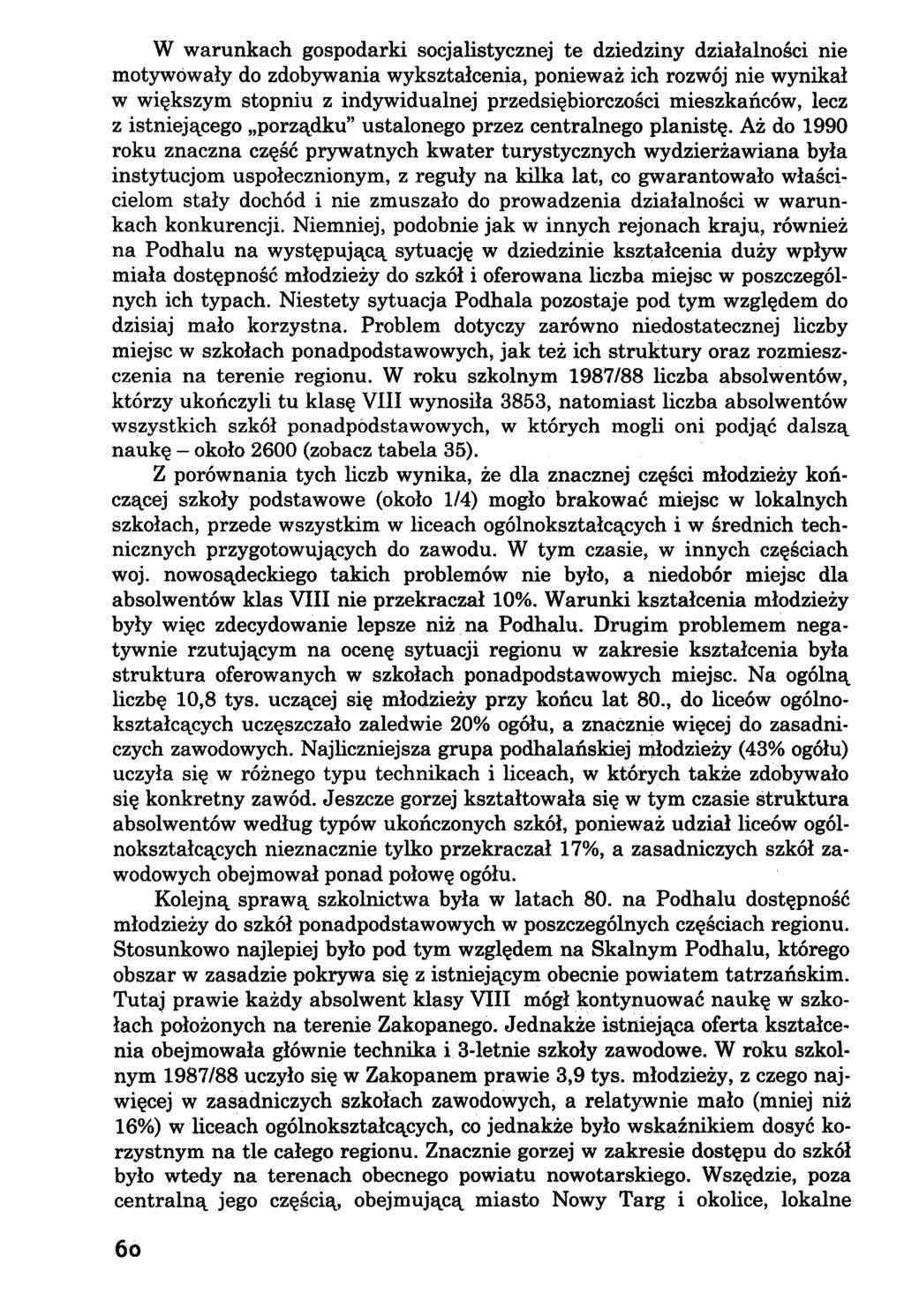 W warunkach gospodarki socjalistycznej te dziedziny działalności nie motywowały do zdobywania wykształcenia, ponieważ ich rozwój nie wynikał w większym stopniu z indywidualnej przedsiębiorczości