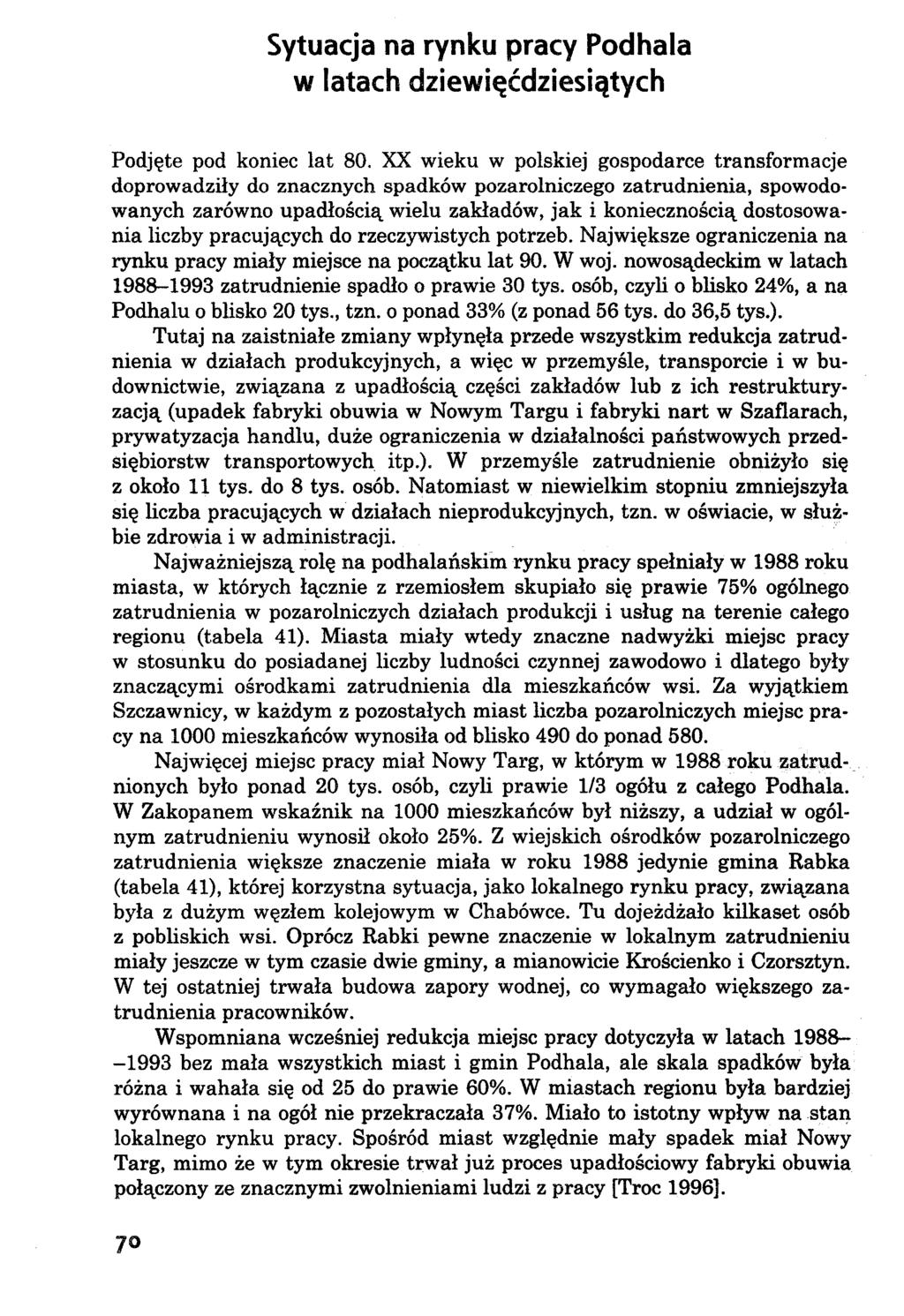 Sytuacja na rynku pracy Podhala w latach dziewięćdziesiątych Podjęte pod koniec lat 80.