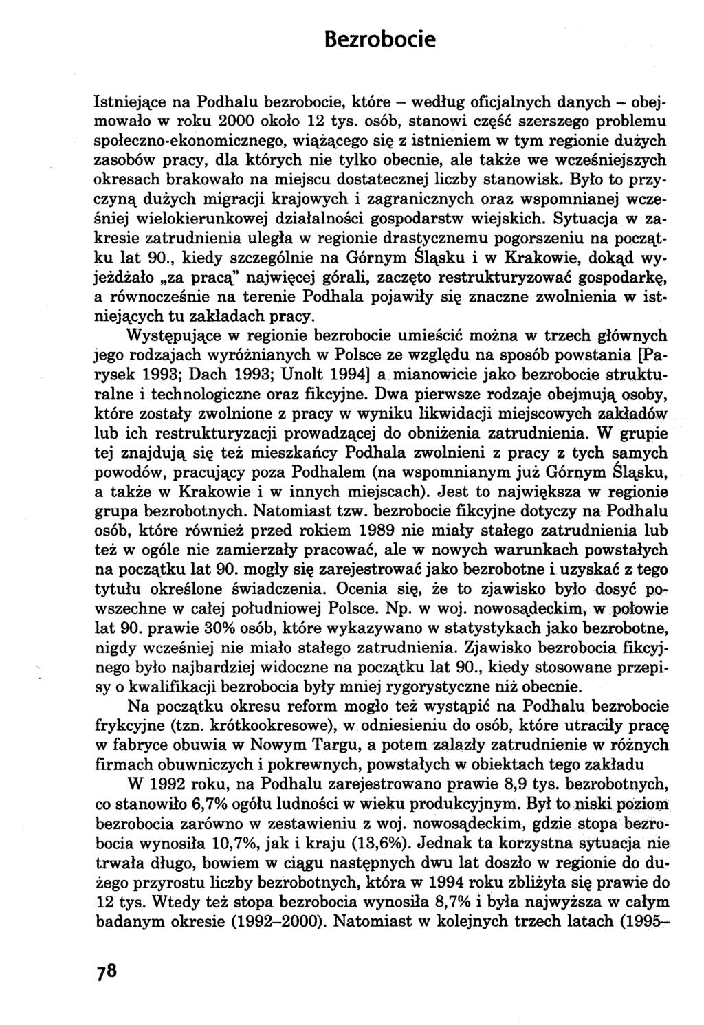 Bezrobocie Istniejące na Podhalu bezrobocie, które - według oficjalnych danych - obejmowało w roku 2000 około 12 tys.