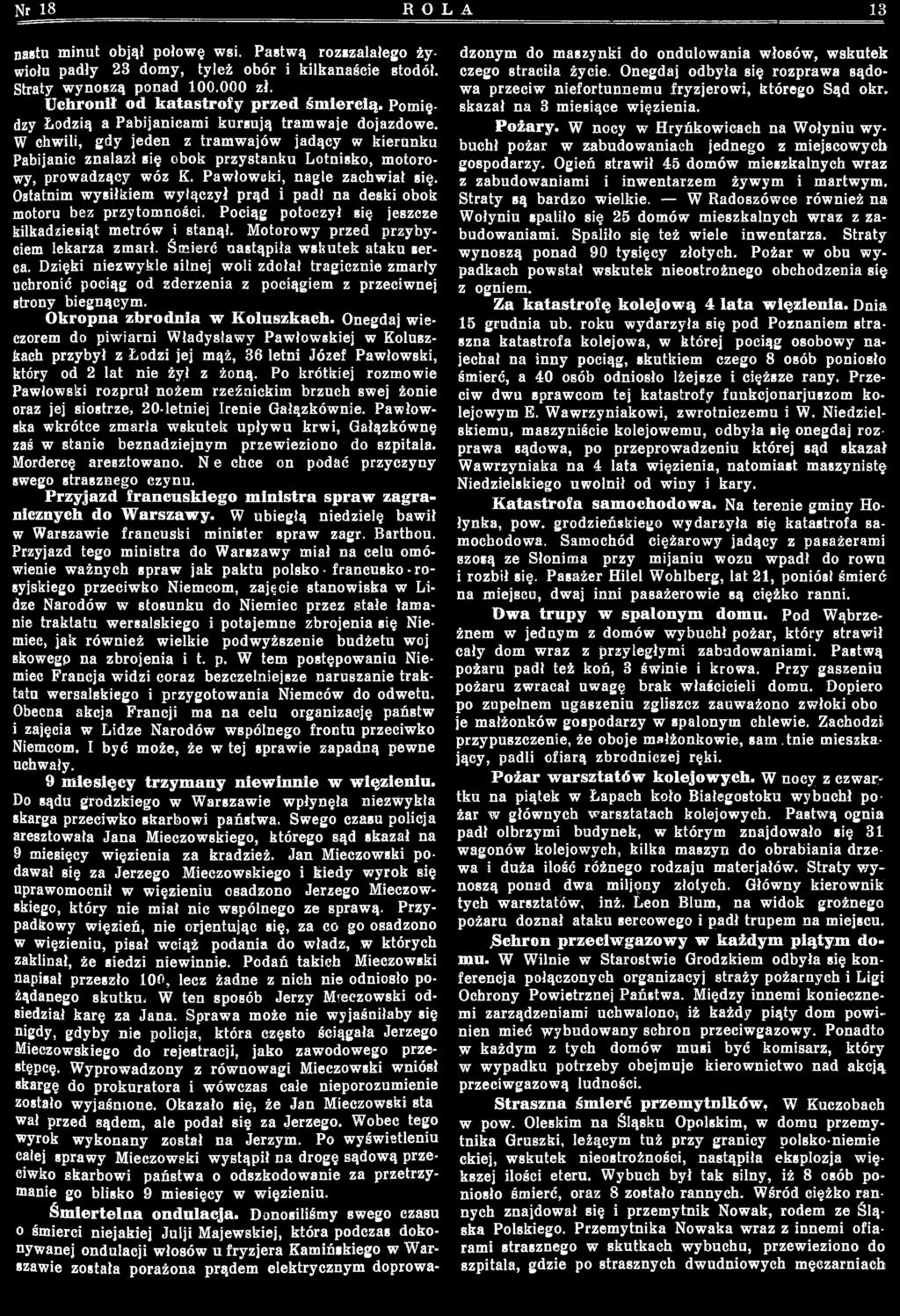 Śm ierć nastąpiła w skutek ataku serca. Dzięki n iezw yk le silnej w oli zdołał tragicznie zm arły uchronić pociąg od zderzenia z pociągiem z przeciwnej strony biegnącym.