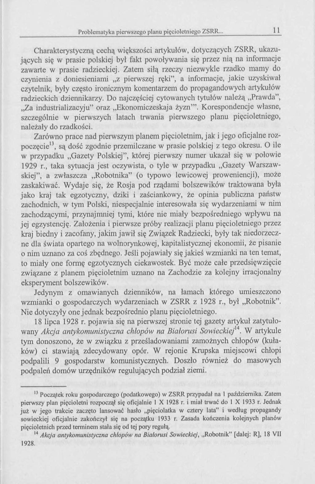 Charakterystyczną cechą większości artykułów, dotyczących ZSRR, ukazujących się w prasie polskiej był fakt powoływania się przez nią na informacje zawarte w prasie radzieckiej.