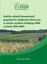 Cena: 10 zł Celem opracowania jest analiza zmian w sytuacji ekonomicznej gospodarstw rolnych, znajdujących się w próbie Polskiego FADN1, gospodarujących w latach 2004 2009 na powierzchni powyżej 50
