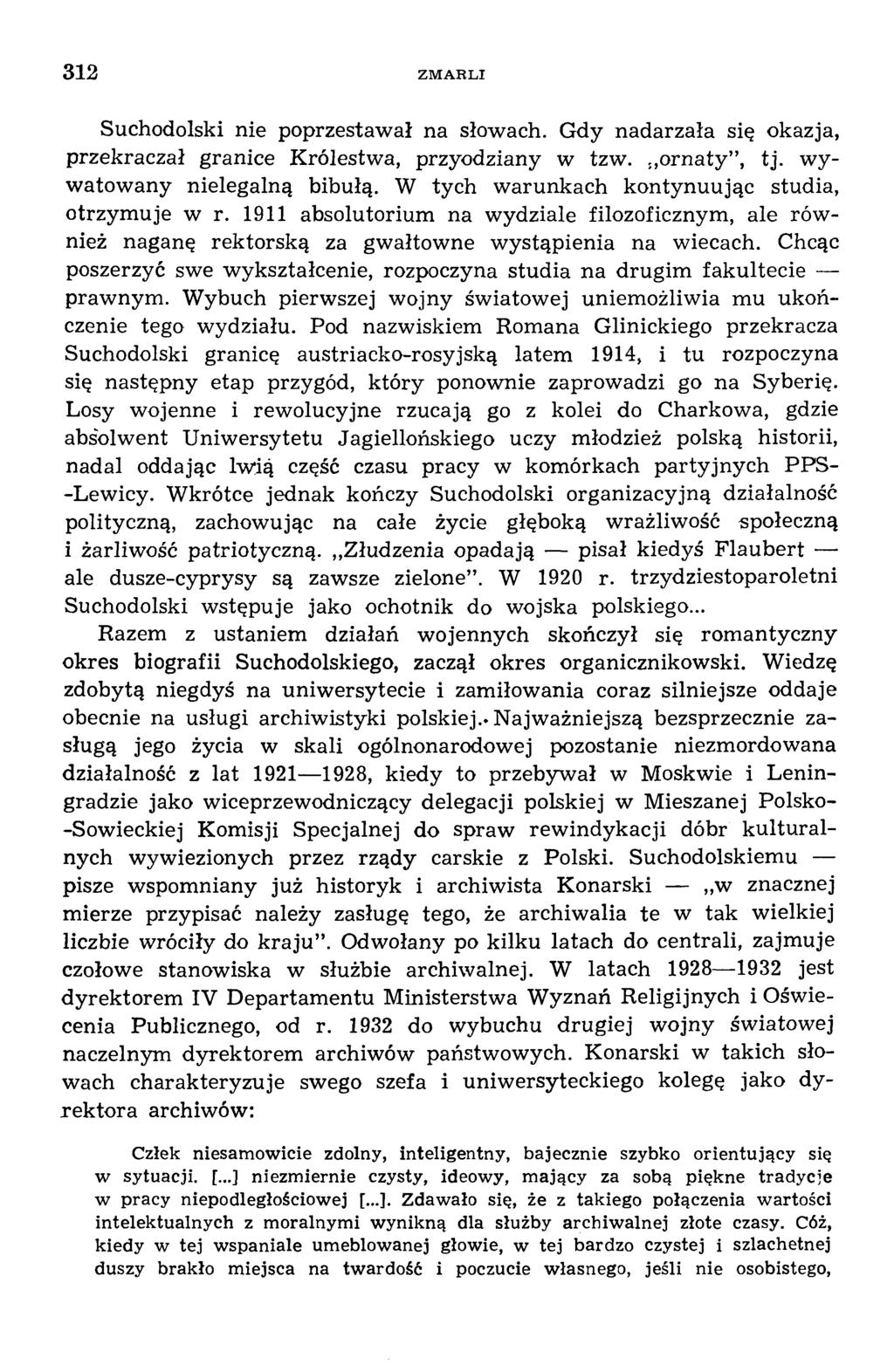 3 1 2 ZM ARLI Suchodolski nie poprzestaw ał na słowach. Gdy nadarzała się okazja, przekraczał granice Królestwa, przyodziany w tzw. ornaty, tj. wyw atow any nielegalną bibułą.