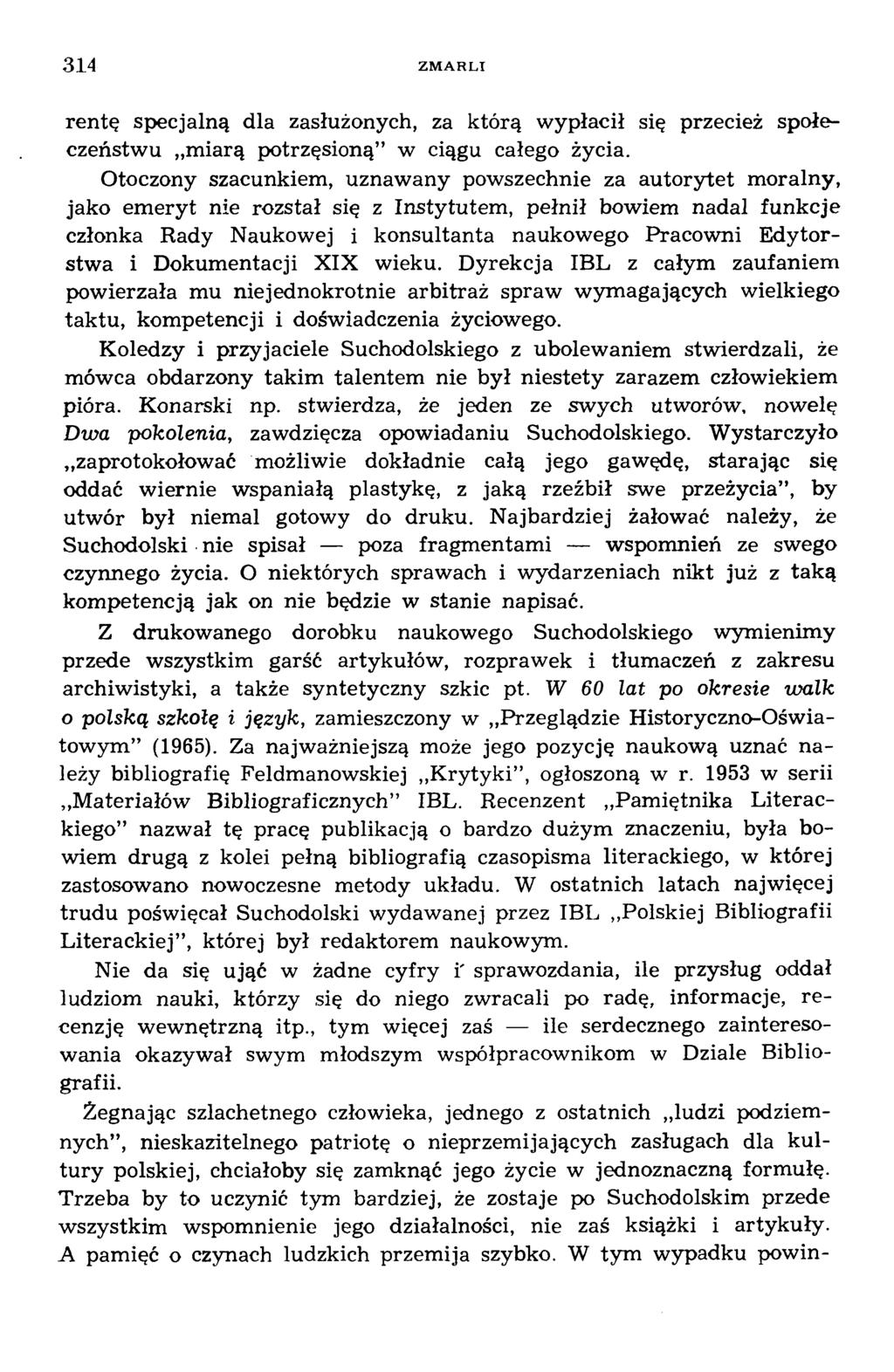 3 1 4 ZM ARLI re n tę specjalną dla zasłużonych, za któ rą w ypłacił się przecież społeczeństw u m iarą potrzęsioną w ciągu całego życia.