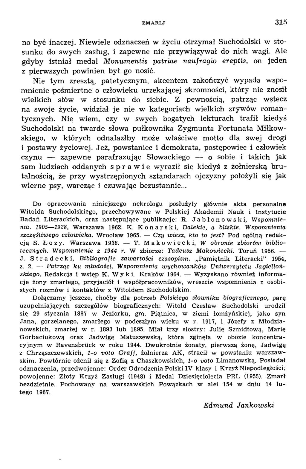 ZM ARLI 315 no być inaczej. N iew iele odznaczeń w życiu o trzym ał Suchodolski w sto sunku do swych zasług, i zapewne nie przyw iązywał do nich wagi.