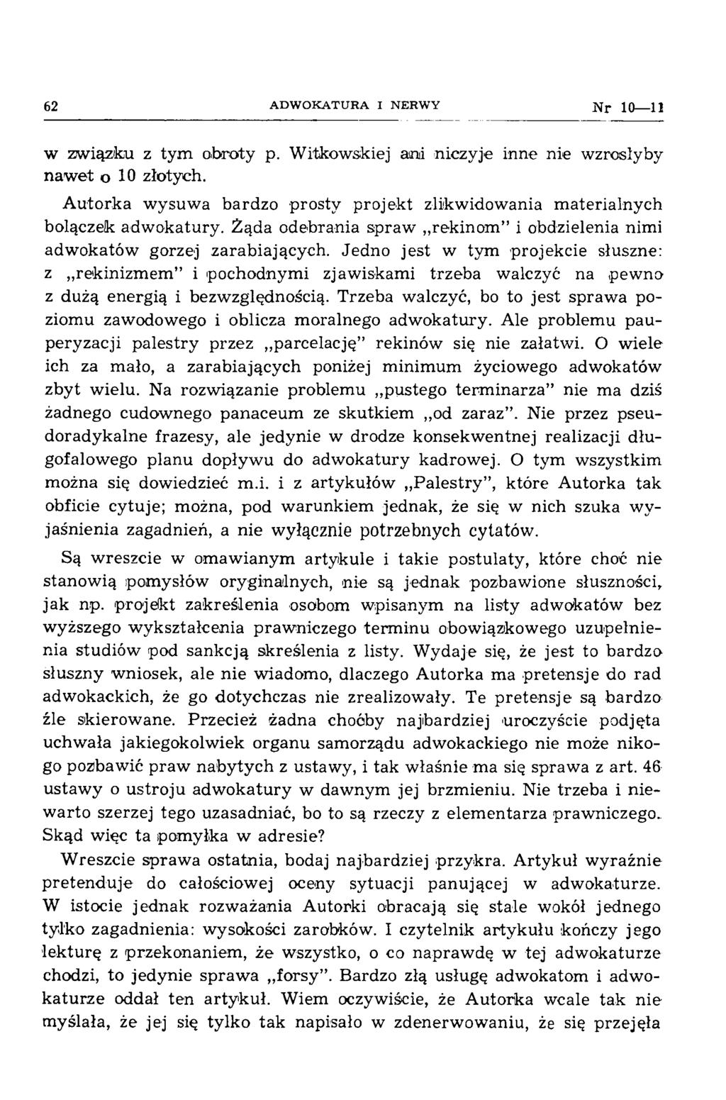 62 A D W O K A T U R A I N ER W Y j\fr 10 11 w związku z tym obroty p. W itkowskiej ani niczyje inne nie wzrosłyby naw et o 10 złotych.