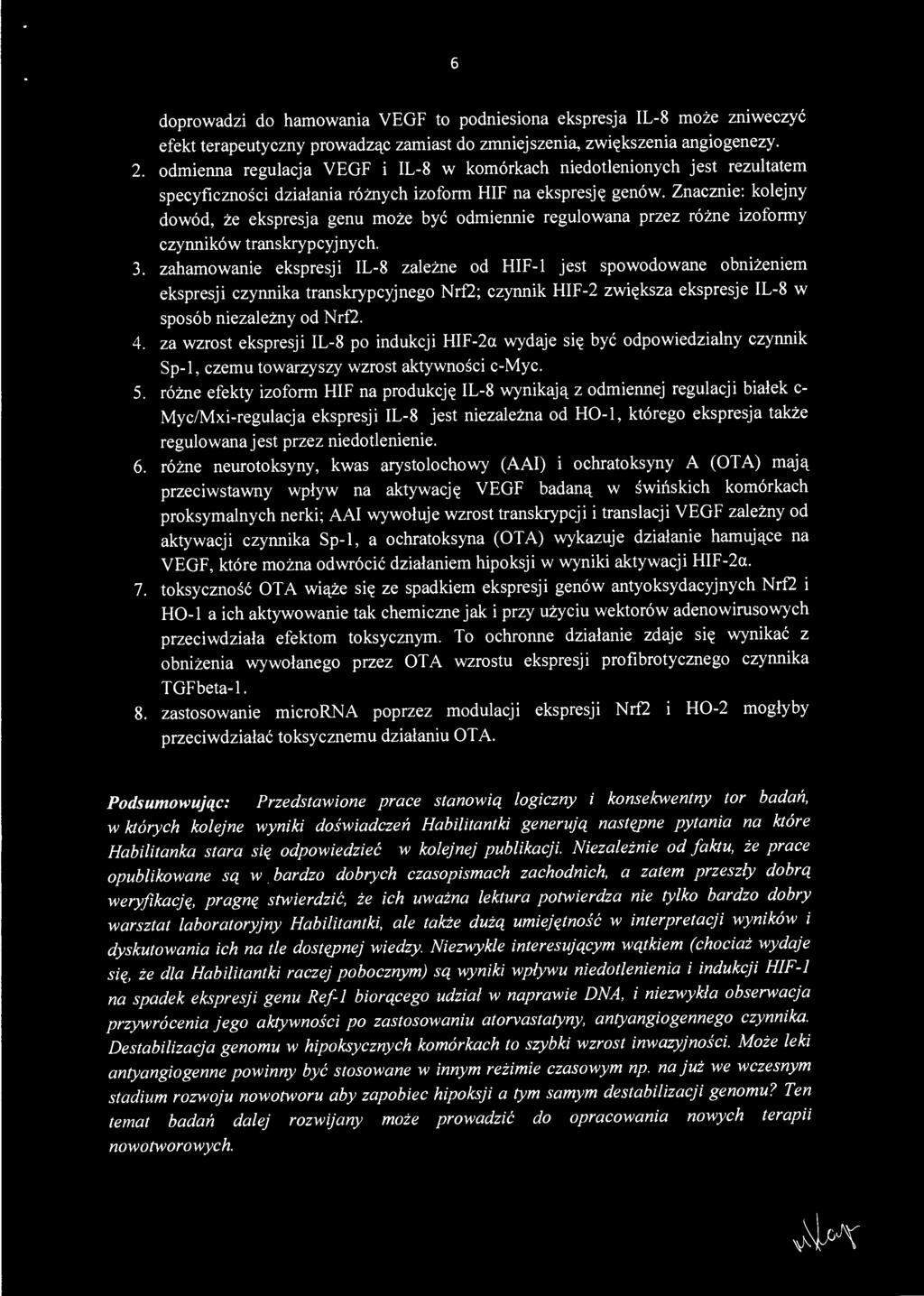 za wzrost ekspresji IL-8 po indukcji HIF-2a wydaje się być odpowiedzialny czynnik Sp-1, czemu towarzyszy wzrost aktywności c-myc. 5.