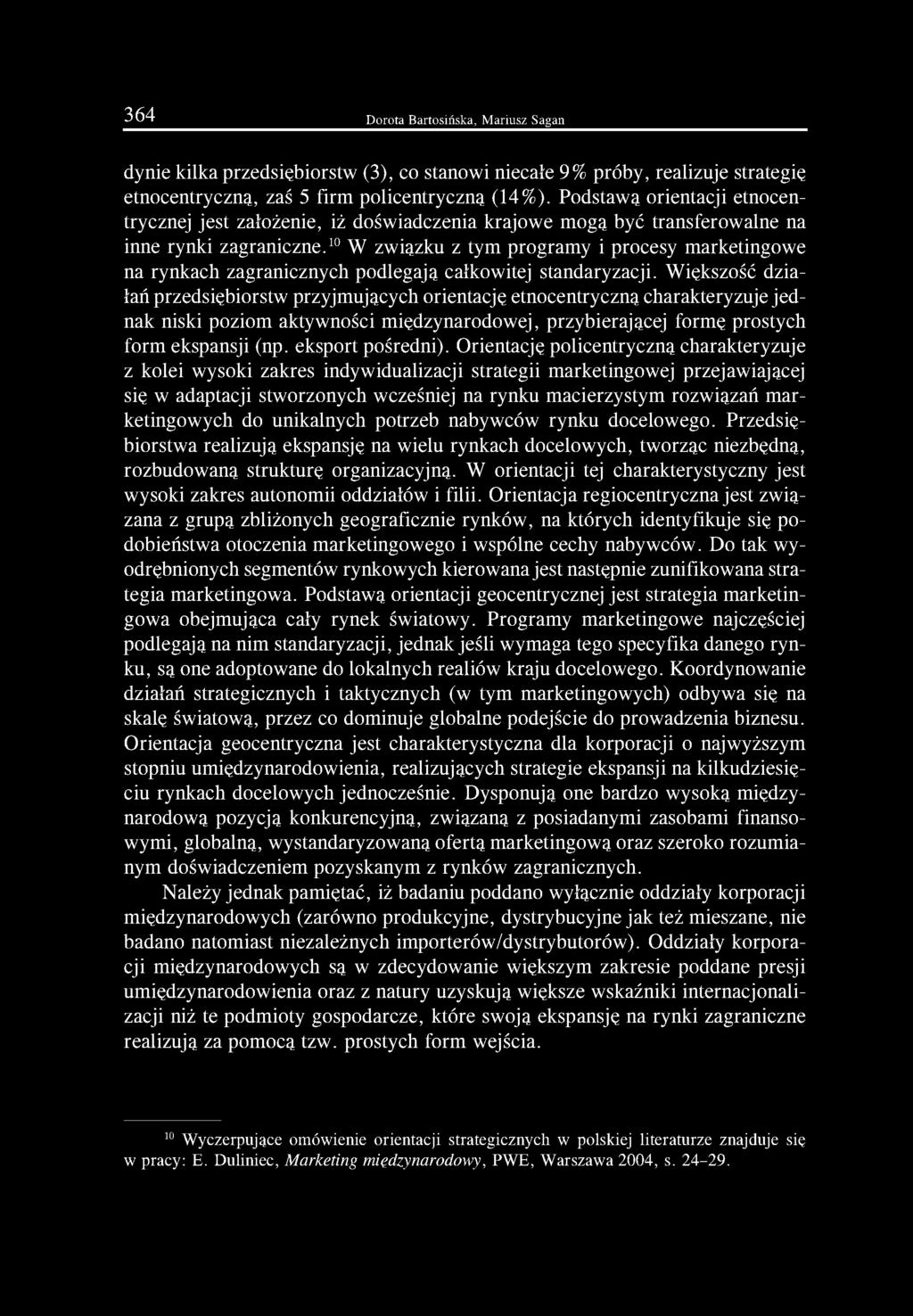 10 W związku z tym programy i procesy marketingowe na rynkach zagranicznych podlegają całkowitej standaryzacji.