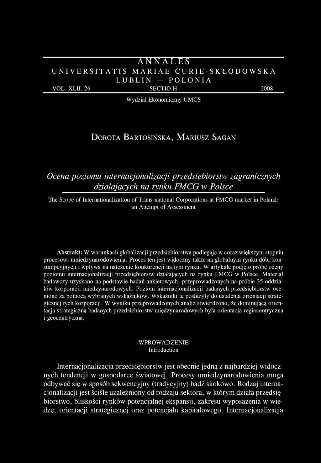 Polsce The Scope of Internationalization of Trans-national Corporations at FMCG market in Poland: an Attempt of Assessment Abstrakt: W warunkach globalizacji przedsiębiorstwa podlegają w coraz