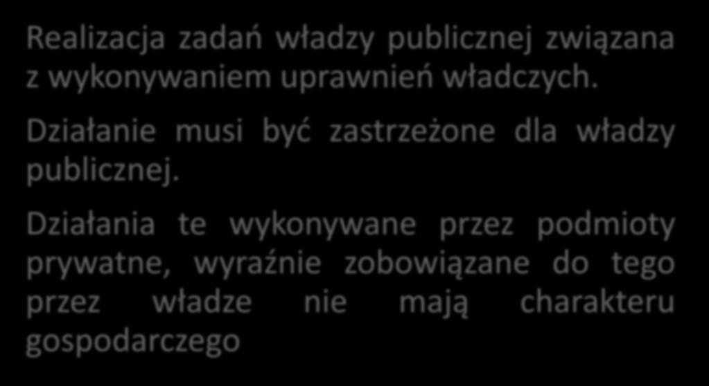 Działanie musi być zastrzeżone dla władzy publicznej.