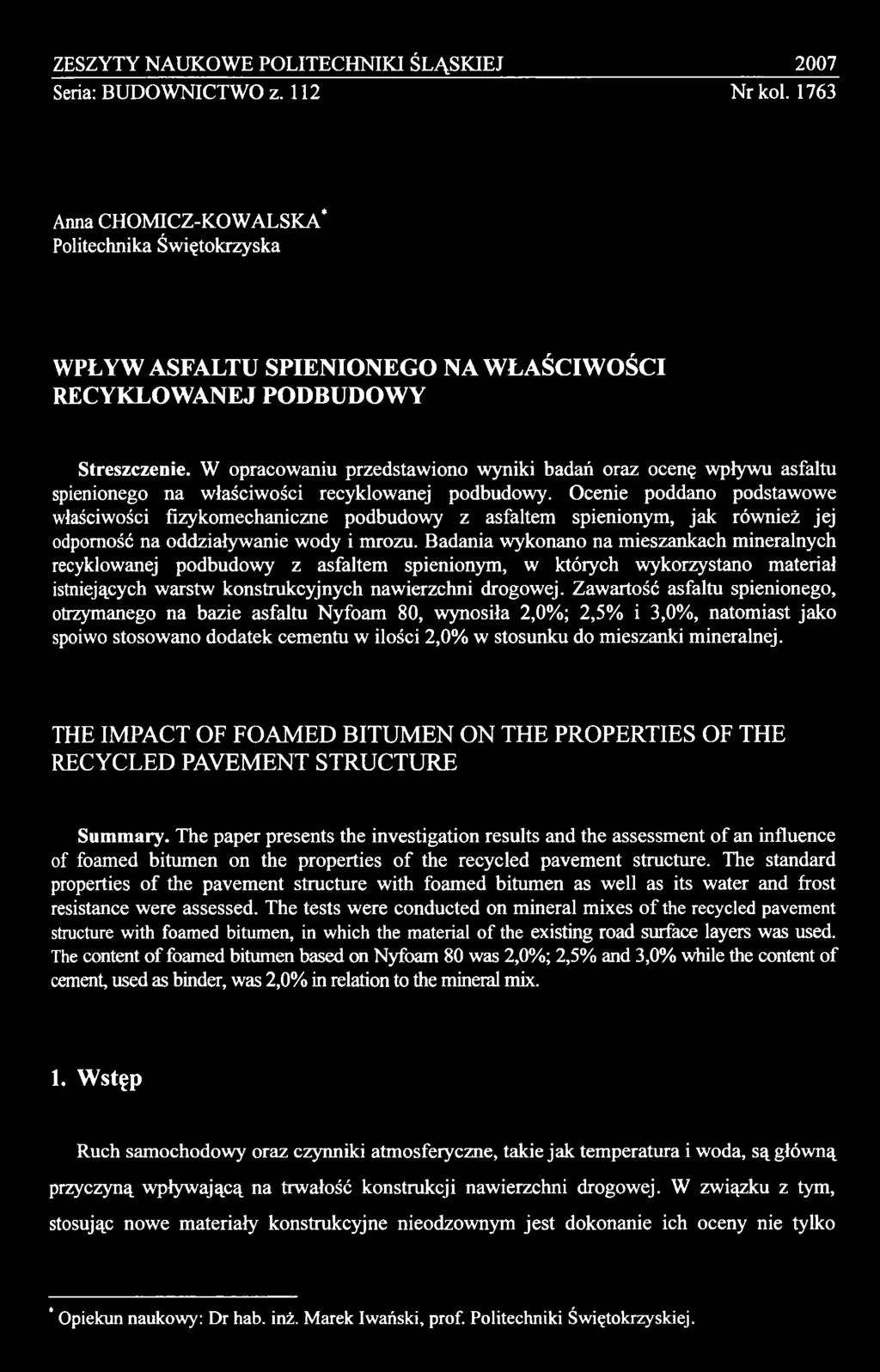 Badania wykonano na mieszankach mineralnych recyklowanej podbudowy z asfaltem spienionym, w których wykorzystano materiał istniejących warstw konstrukcyjnych nawierzchni drogowej.