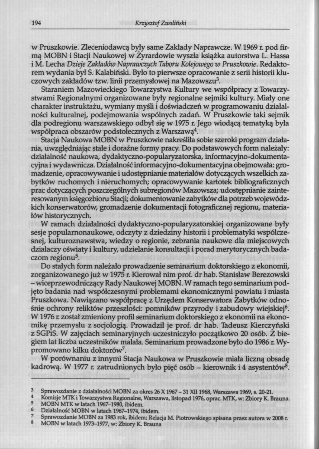 194 Krzysztof Zwoliński w Pruszkowie. Zleceniodawcą były same Zakłady Naprawcze. W1969 r. pod firmą MOBN i Stacji Naukowej w Żyrardowie wyszła książka autorstwa L. Hassa i M.
