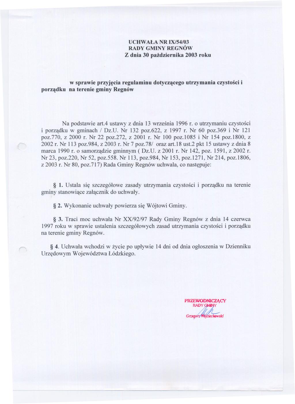 UCHWALA NR IX/54/03 RADY GMINY REGNÓW Z dnia 30 pazdziernika 2003 roku porzadku w sprawie przyjecia regulaminu dotyczacego utrzymania czystosci i na terenie gminy Regnów Na podstawie art.