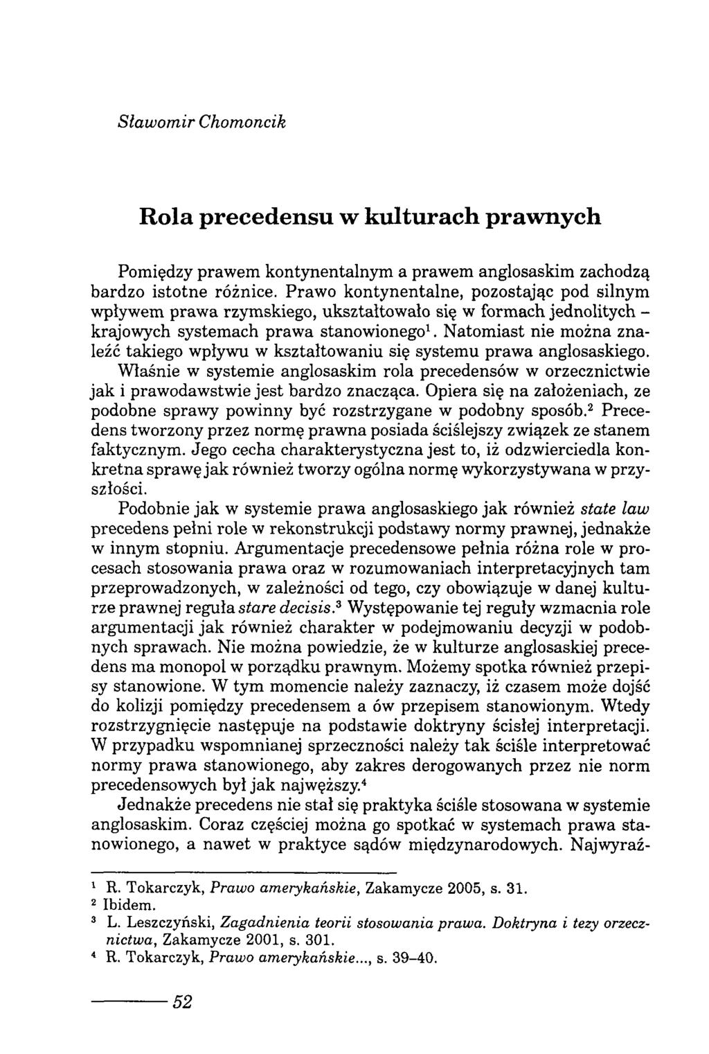 Sławomir Chomoncik Rola precedensu w kulturach prawnych Pomiędzy prawem kontynentalnym a prawem anglosaskim zachodzą bardzo istotne różnice.