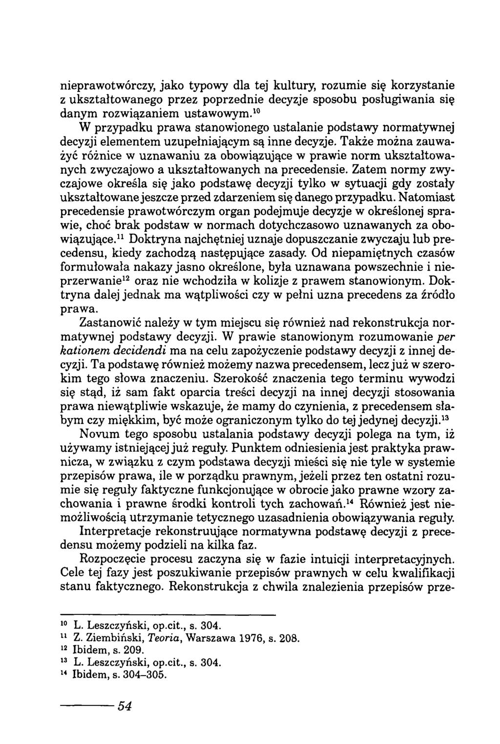 nieprawotwórczy, jako typowy dla tej kultury, rozumie się korzystanie z ukształtowanego przez poprzednie decyzje sposobu posługiwania się danym rozwiązaniem ustawowym.