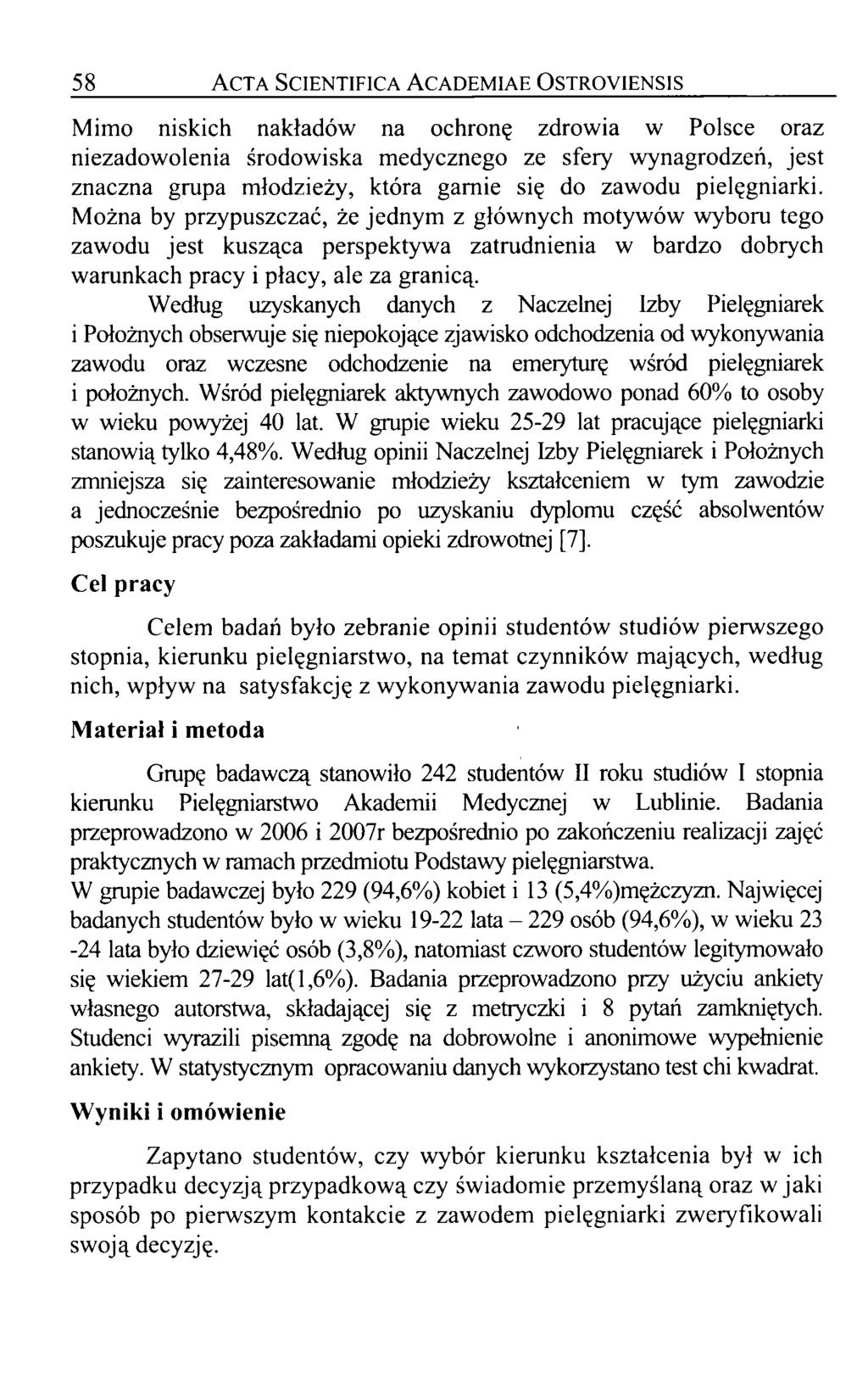 58 A cta Scientifica Academiae Ostroyiensis Mimo niskich nakładów na ochronę zdrowia w Polsce oraz niezadowolenia środowiska medycznego ze sfery wynagrodzeń, jest znaczna grupa młodzieży, która gamie