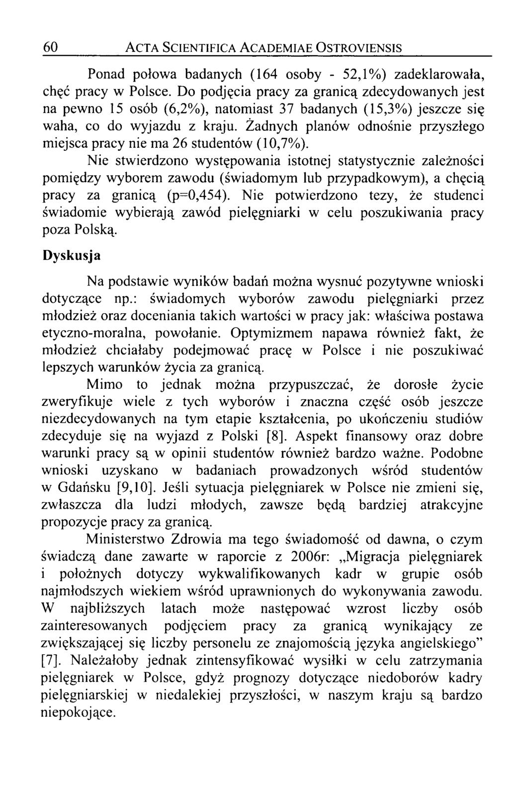 60 A cta Scientifica A cademiae Ostroyiensis Ponad połowa badanych (164 osoby - 52,1%) zadeklarowała, chęć pracy w Polsce.