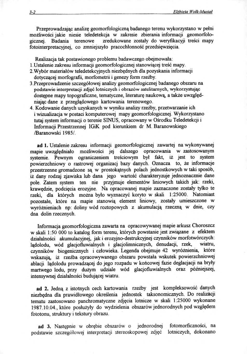 3-2 Elżbieta Wolk-Musiał Przeprowadzając analizę geomorfologiczną badanego terenu wykorzystano w pełni możliwości jakie niesie teledetekcja w zakresie zbierania informacji geomorfologicznej.