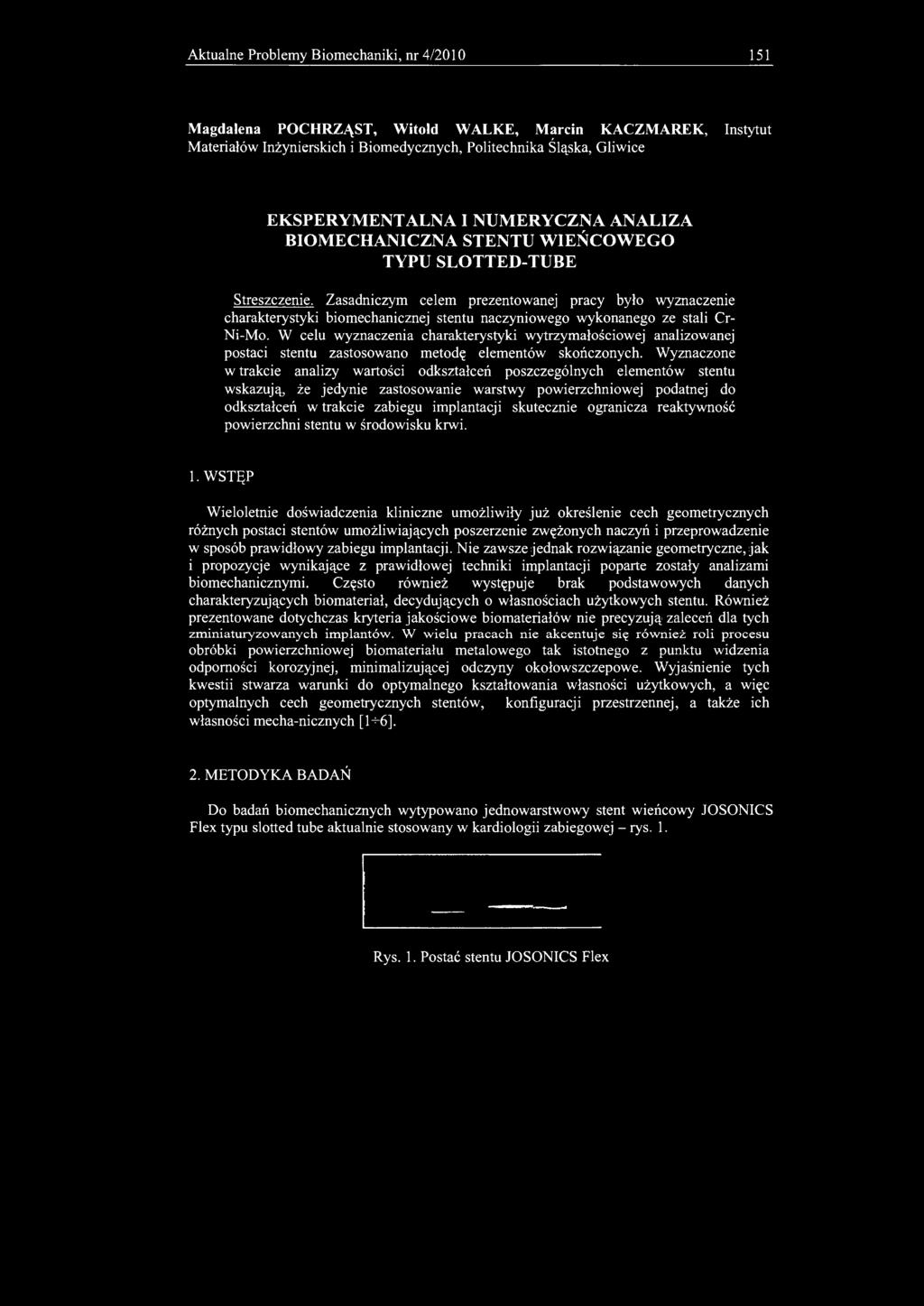 Aktualne Problemy Biomechaniki, nr 4/2010 151 Magdalena POCHRZĄST, Witold WALKĘ, Marcin KACZMAREK, Instytut Materiałów Inżynierskich i Biomedycznych, Politechnika Śląska, Gliwice EKSPERYMENTALNA I