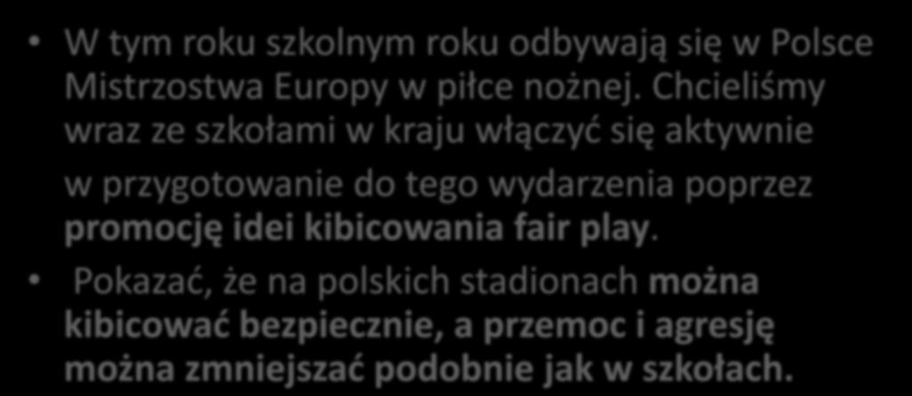 W tym roku czekało na nas wiele nowych wyzwao... W tym roku szkolnym roku odbywają się w Polsce Mistrzostwa Europy w piłce nożnej.