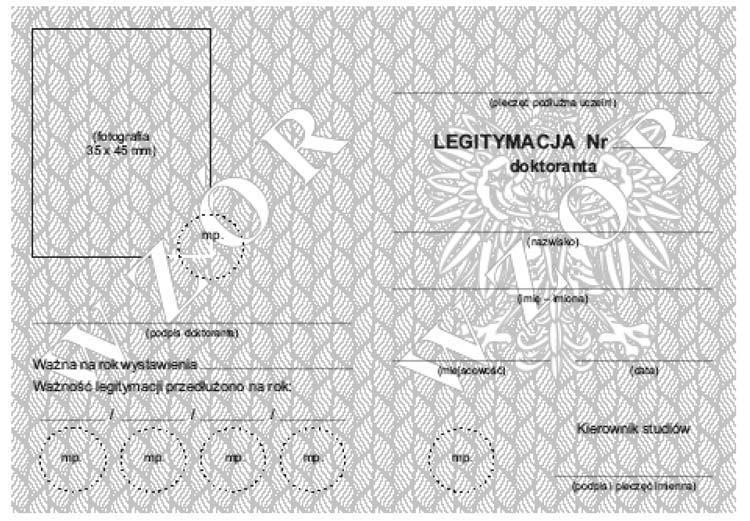 Opis LEGITYMACJA DOKTORNTA 1) format legitymacji po rozłożeniu A-6 (105 x 148 mm); 2) okładka: czarna; 3) strony wewnętrzne wykonane na białym papierze pokrytym siatką ozdobną z giloszem