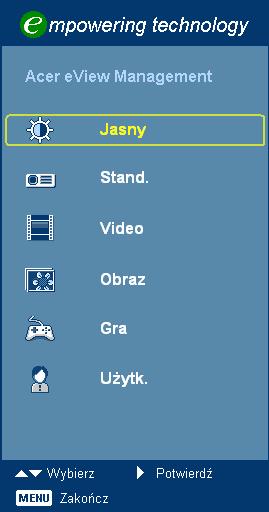 Acer eview Management Naciśnij " ", aby uruchomić podmenu "Acer eview Management". "Acer eview Management" służy do wyboru trybu wyświetlania.
