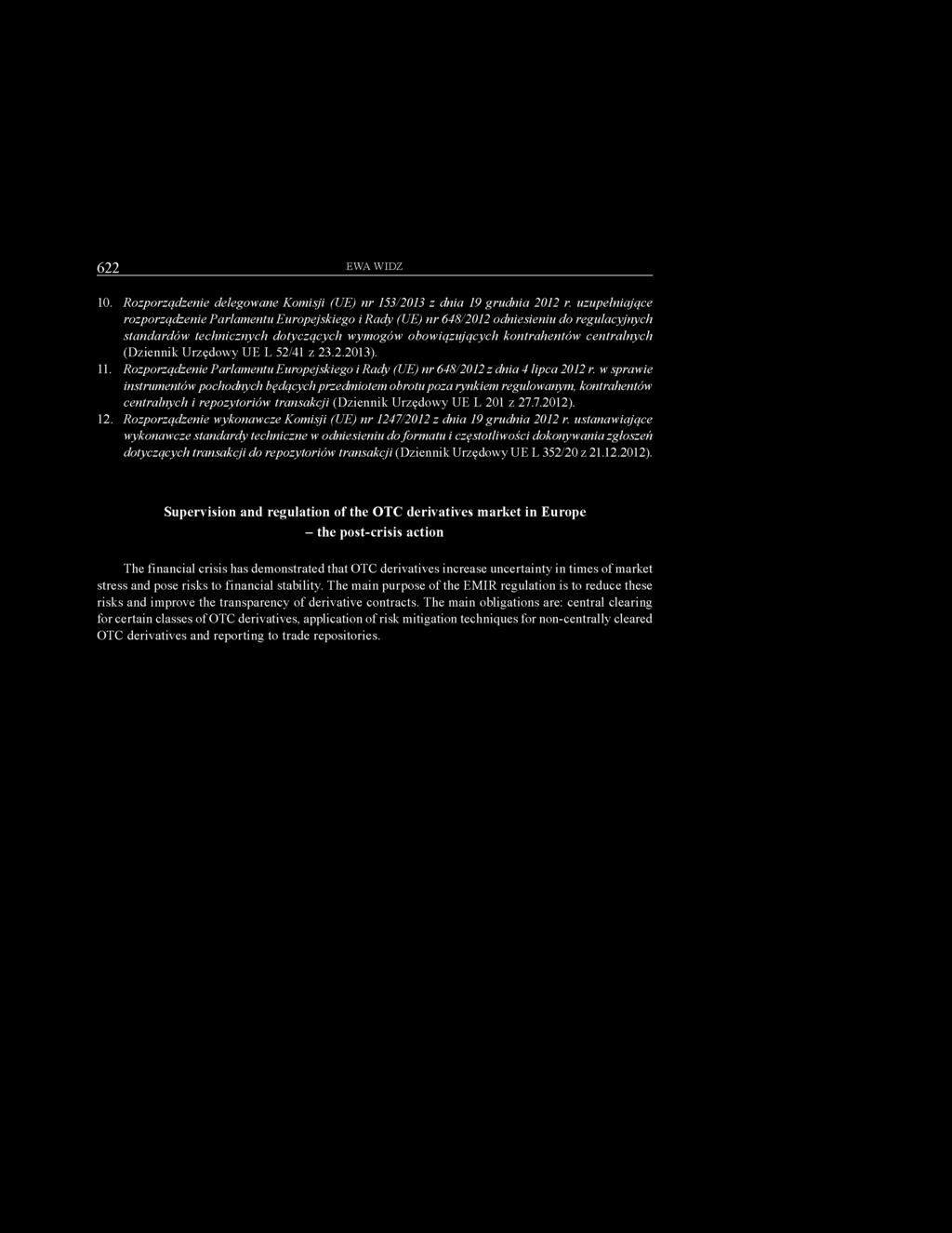 (Dziennik Urzędowy UE L 52/41 z 23.2.2013). 11. Rozporządzenie Parlamentu Europejskiego i Rady (UE) nr 648/2012 z dnia 4 lipca 2012 r.