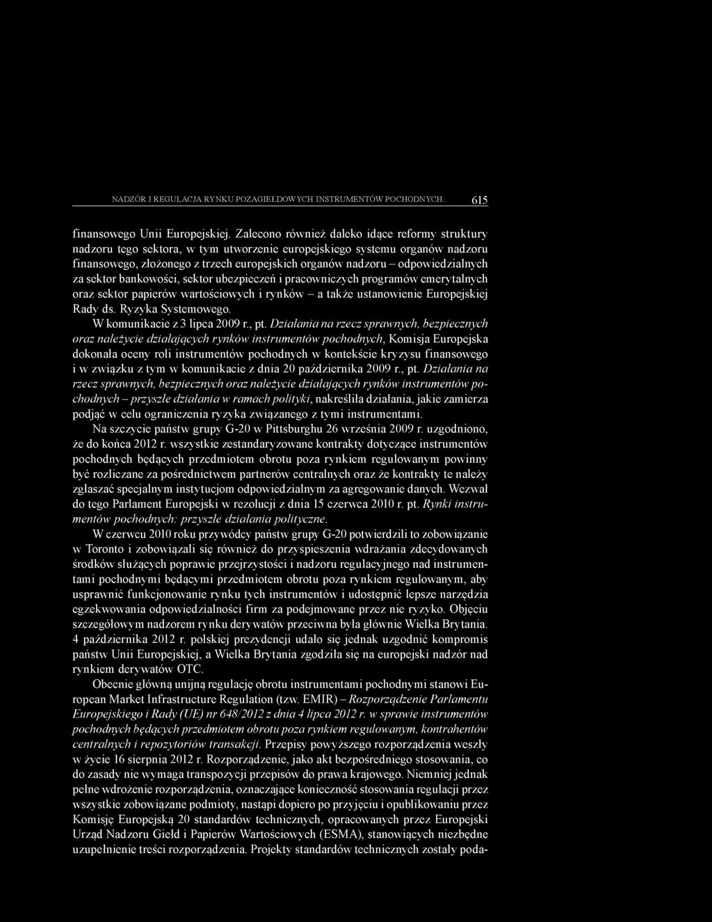 odpowiedzialnych za sektor bankowości, sektor ubezpieczeń i pracowniczych programów emerytalnych oraz sektor papierów wartościowych i rynków - a także ustanowienie Europejskiej Rady ds.