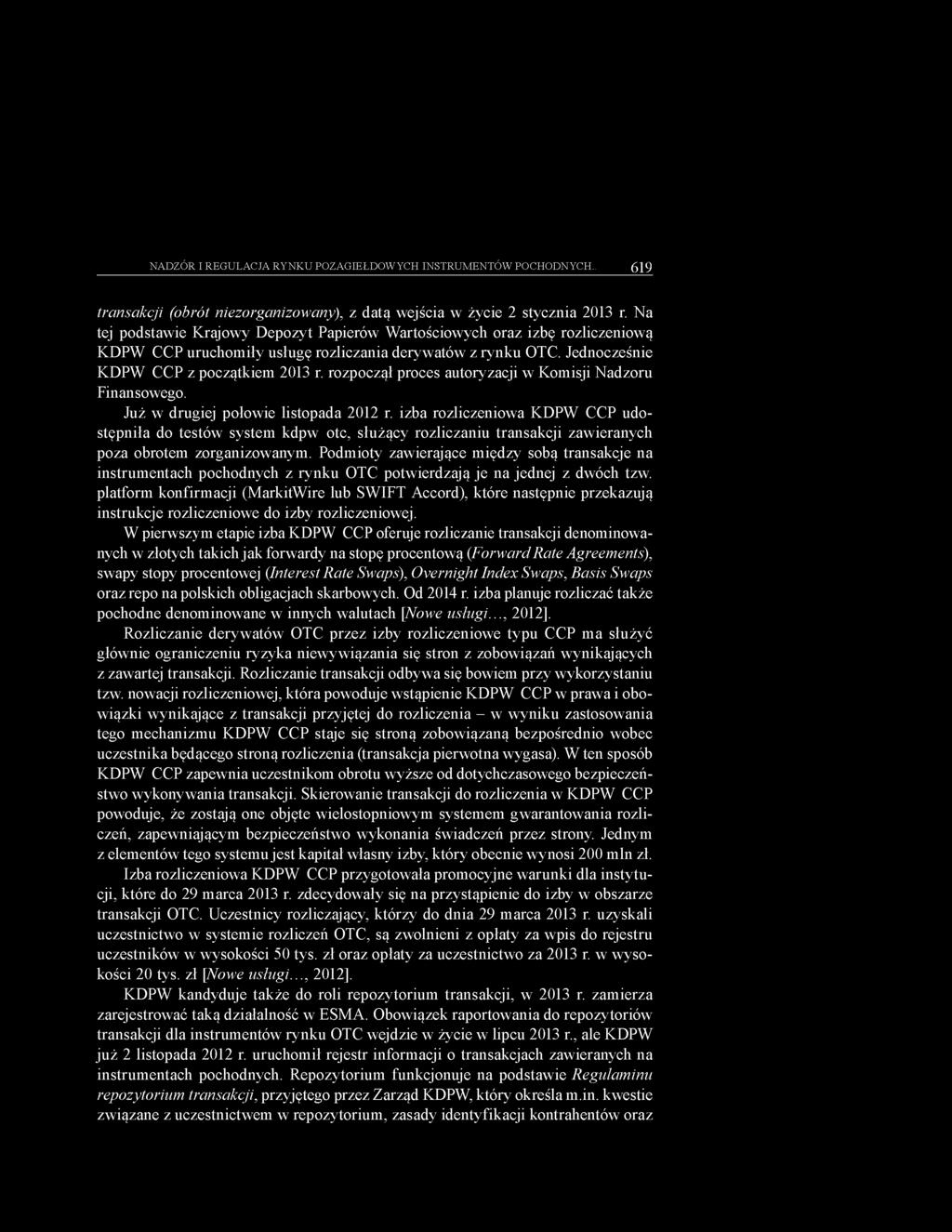 rozpoczął proces autoryzacji w Komisji Nadzoru Finansowego. Już w drugiej połowie listopada 2012 r.