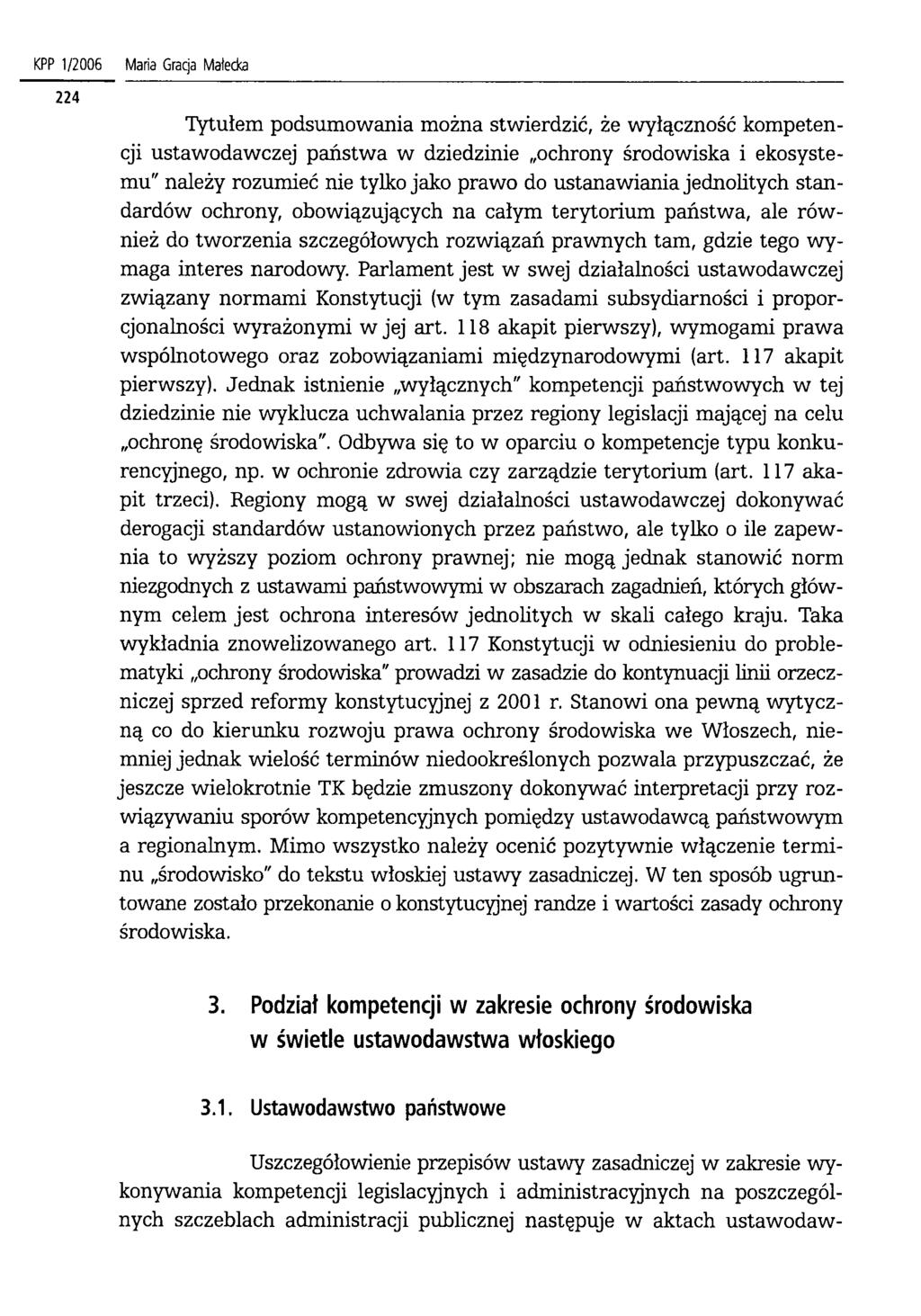KPP 1/2006 Maria Gracja Małecka Tytułem podsumowania można stwierdzić, że wyłączność kompetencji ustawodawczej państw a w dziedzinie ochrony środowiska i ekosystemu" należy rozumieć nie tylko jako