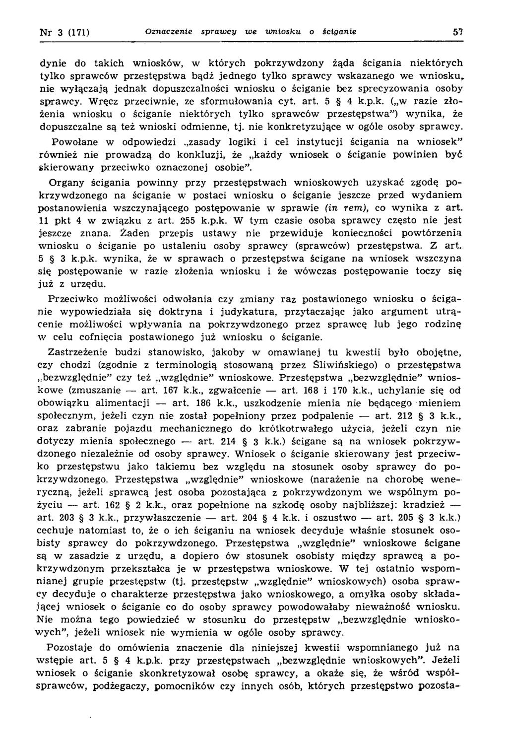 N r 3 (171) Oznaczenie spraw cy we wniosku o ściganie 57 dynie do takich wniosków, w których pokrzywdzony żąda ścigania niektórych tylko sprawców przestępstwa bądź jednego tylko sprawcy wskazanego we