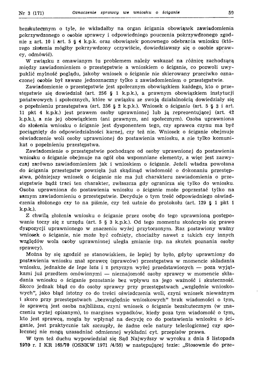 3 (171) O z n a c ze n ie s p r a w c y w e nmiosku o ś c ig a n ie 59 bezskutecznym o tyle, że wkładałby na organ ścigania obowiązek zawiadomienia pokrzywdzonego o osobie sprawcy i odpowiedniego