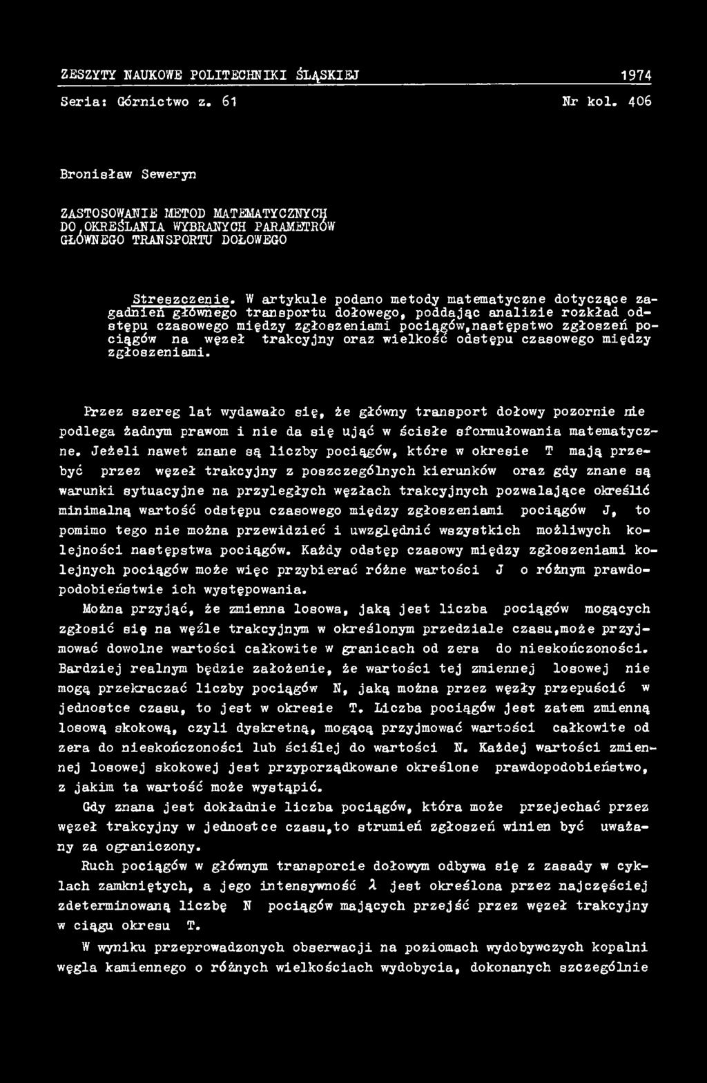 Przez szereg lat wydawało się, że główny transport dołowy pozornie nie podlega żadnym prawom i nie da się ująć w ścisłe sformułowania matematyczne.