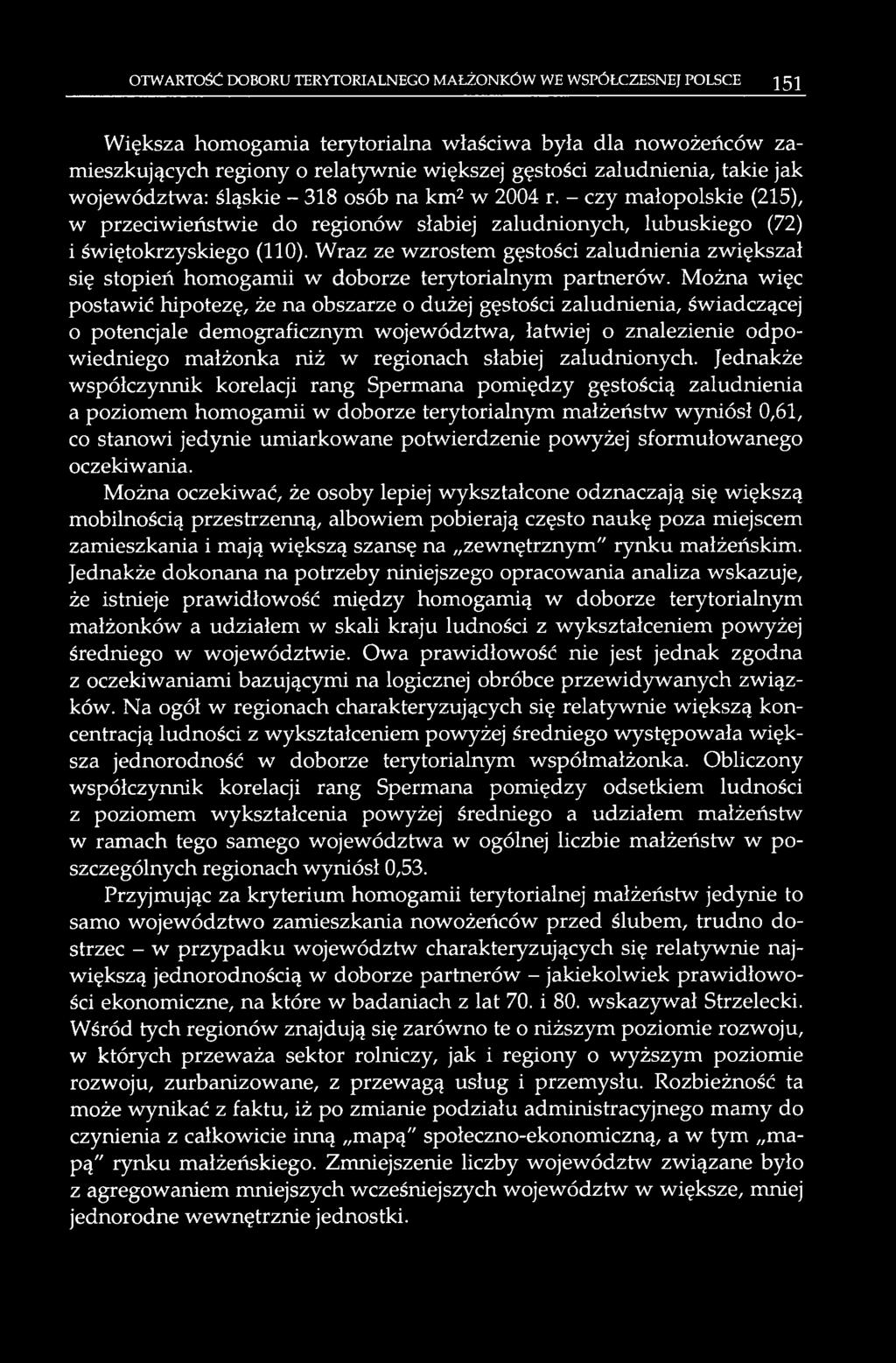 Wraz ze wzrostem gęstości zaludnienia zwiększał się stopień homogamii w doborze terytorialnym partnerów.