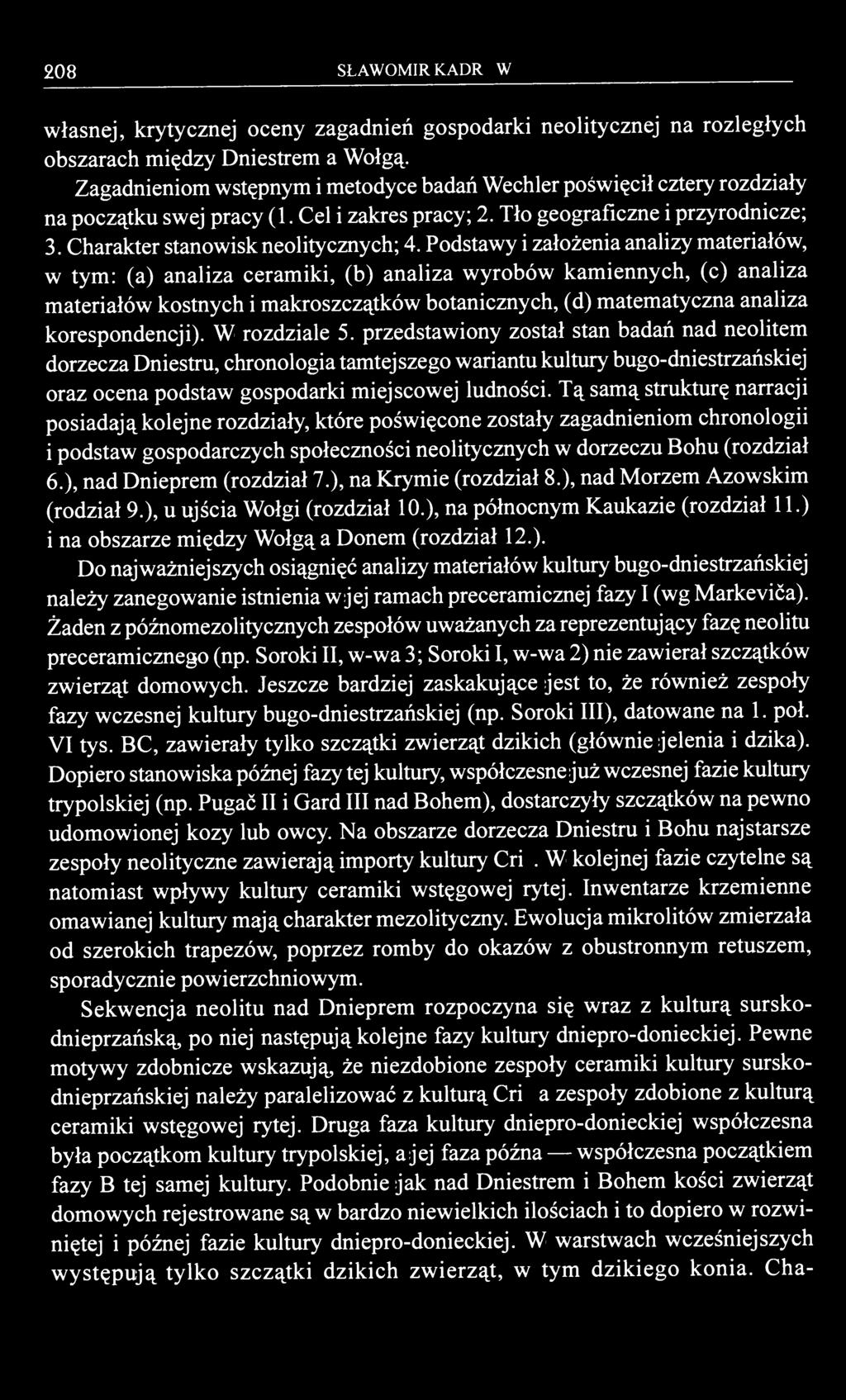 208 SŁAWOMIR KADROW własnej, krytycznej oceny zagadnień gospodarki neolitycznej na rozległych obszarach między Dniestrem a Wołgą.