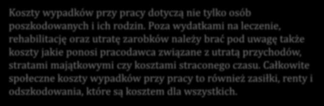 Poza wydatkami na leczenie, rehabilitację oraz utratę zarobków należy brać pod uwagę także koszty jakie ponosi pracodawca związane z utratą