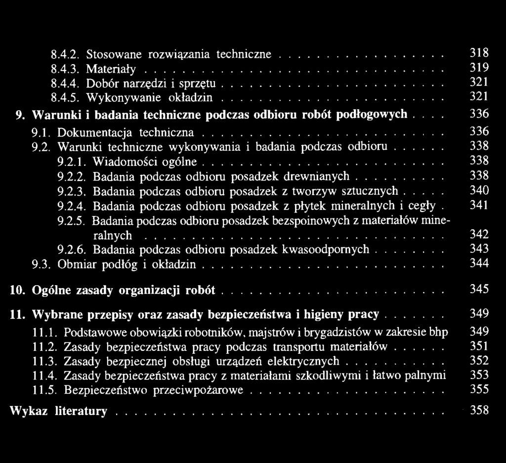 8.4.2. Stosowane rozwiązania techniczne 318 8.4.3. Materiały 319 8.4.4. Dobór narzędzi i sprzętu 321 8.4.5. Wykonywanie okładzin 321 9. Warunki i badania techniczne podczas odbioru robót podłogowych.