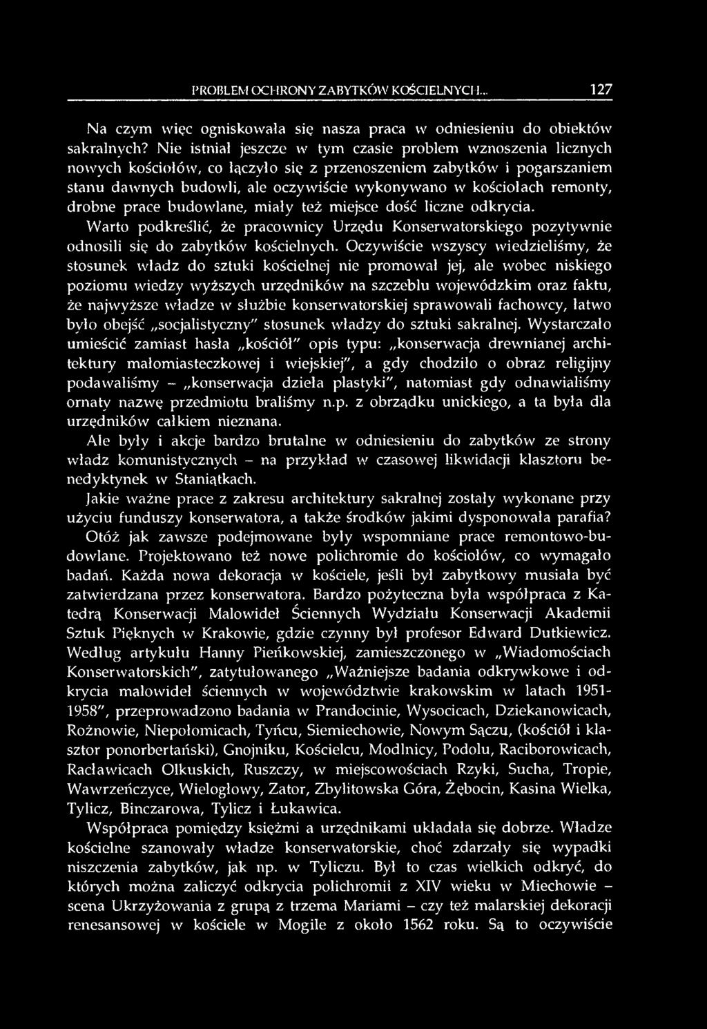 remonty, drobne prace budowlane, miały też miejsce dość liczne odkrycia. Warto podkreślić, że pracownicy Urzędu Konserwatorskiego pozytywnie odnosili się do zabytków kościelnych.