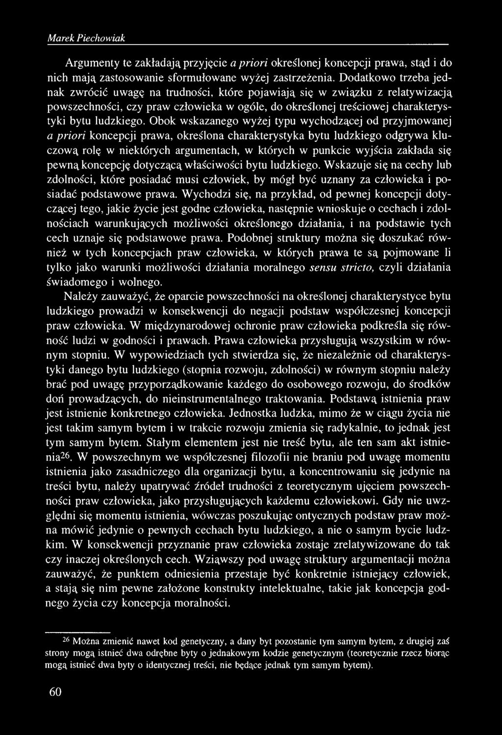 Marek Piechowiak Argumenty te zakładają przyjęcie a priori określonej koncepcji prawa, stąd i do nich mają zastosowanie sformułowane wyżej zastrzeżenia.