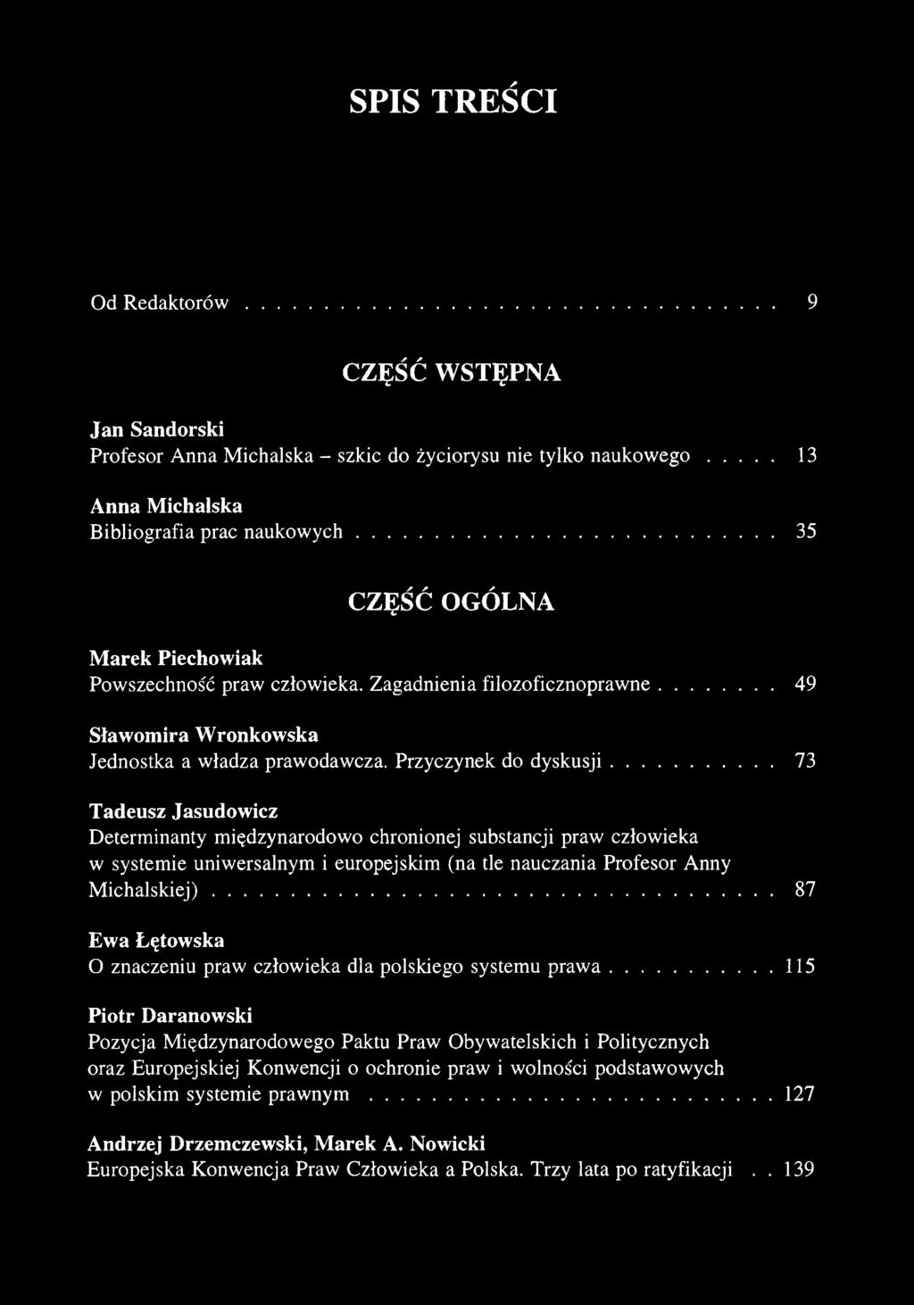 SPIS TREŚCI Od R edaktorów... 9 CZĘŚĆ WSTĘPNA Jan Sandorski Profesor Anna Michalska - szkic do życiorysu nie tylko naukow ego... 13 Anna Michalska Bibliografia prac naukow ych.