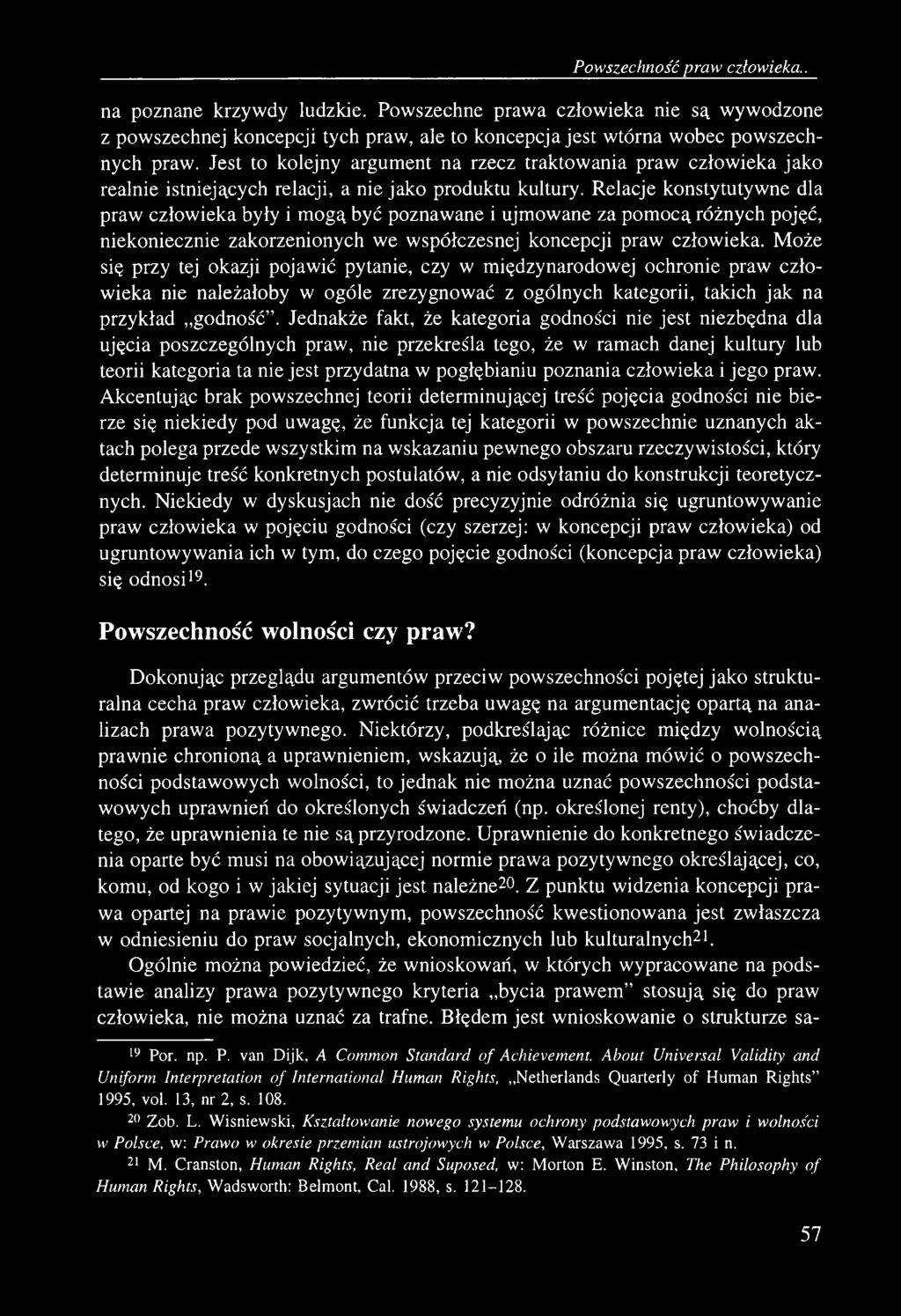 Powszechność praw człowieka.. na poznane krzywdy ludzkie. Powszechne prawa człowieka nie są wywodzone z powszechnej koncepcji tych praw, ale to koncepcja jest wtórna wobec powszechnych praw.