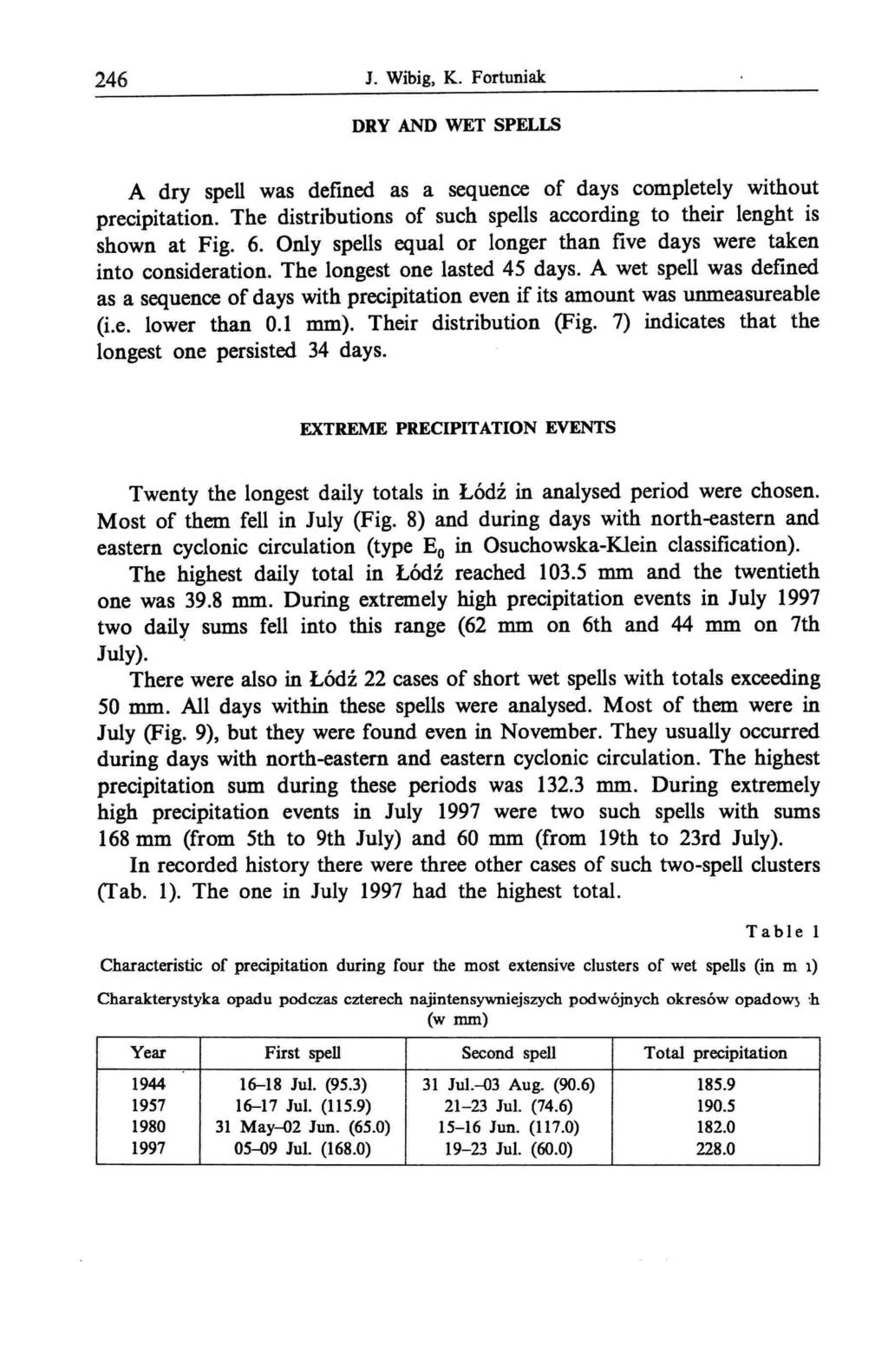 246 J. Wibig, K. Fortuniak DRY AND WET SPELLS A dry spell was defined as a sequene of days ompletely without preipitation. The distributions of suh spells aording to their lenght is shown at Fig. 6.