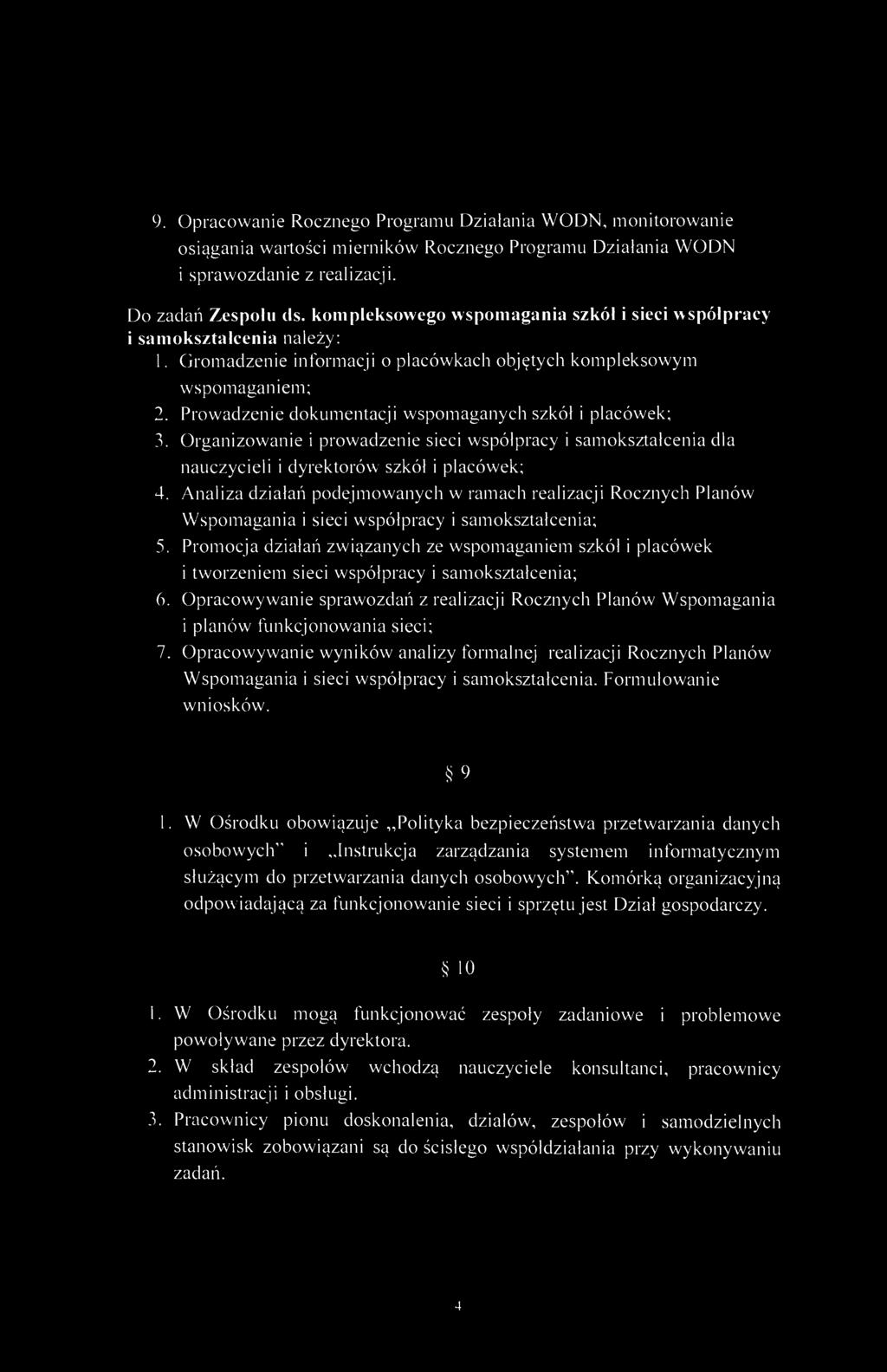 9. Opracowanie Rocznego Programu Działania WODN, monitorowanie osiągania wartości mierników Rocznego Programu Działania WODN i sprawozdanie z realizacji. Do zadań Zespołu ds.