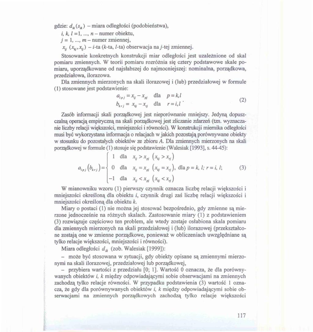 gdzie: d; 1 (s;t) - miara odległości (podobieństwa), i, k, l =l,..., n- numer obiektu, j = l,..., m- numer zmiennej, xij (xki,xu) -i-ta (k-ta, l-ta) obserwacja naj-tej zmiennej.