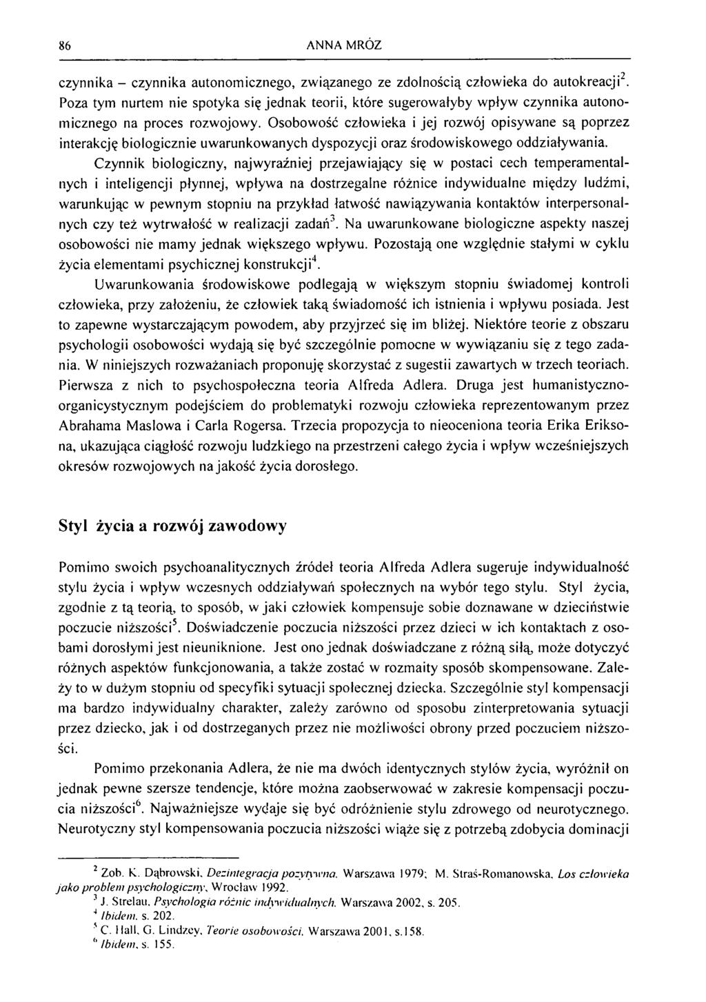 86 ANNA MRÓZ czynnika - czynnika autonom icznego, zw iązanego ze zdolnością człow ieka do autokreacji2.